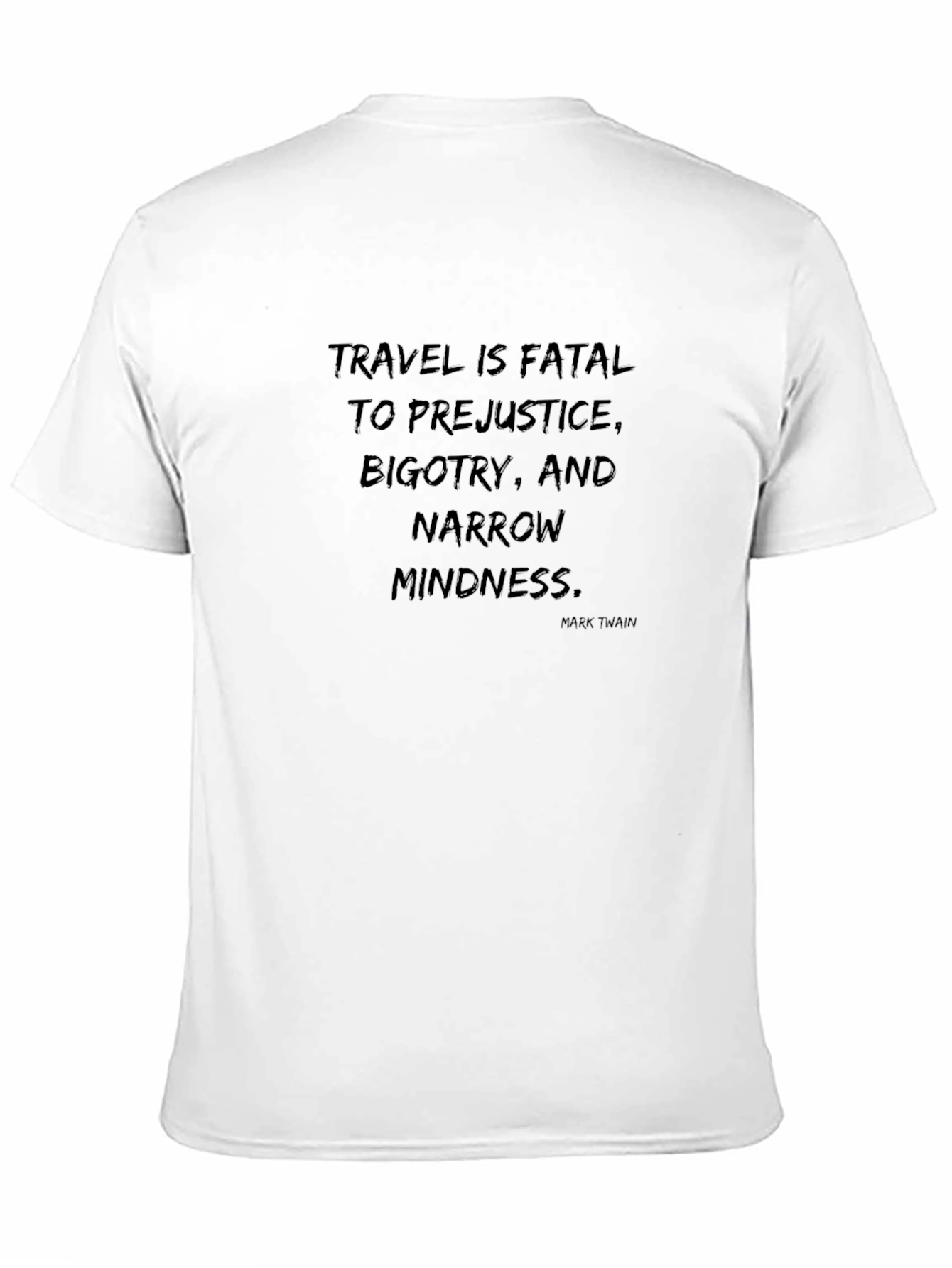 Travel Quote T-Shirt - Fatal to Prejudice Design