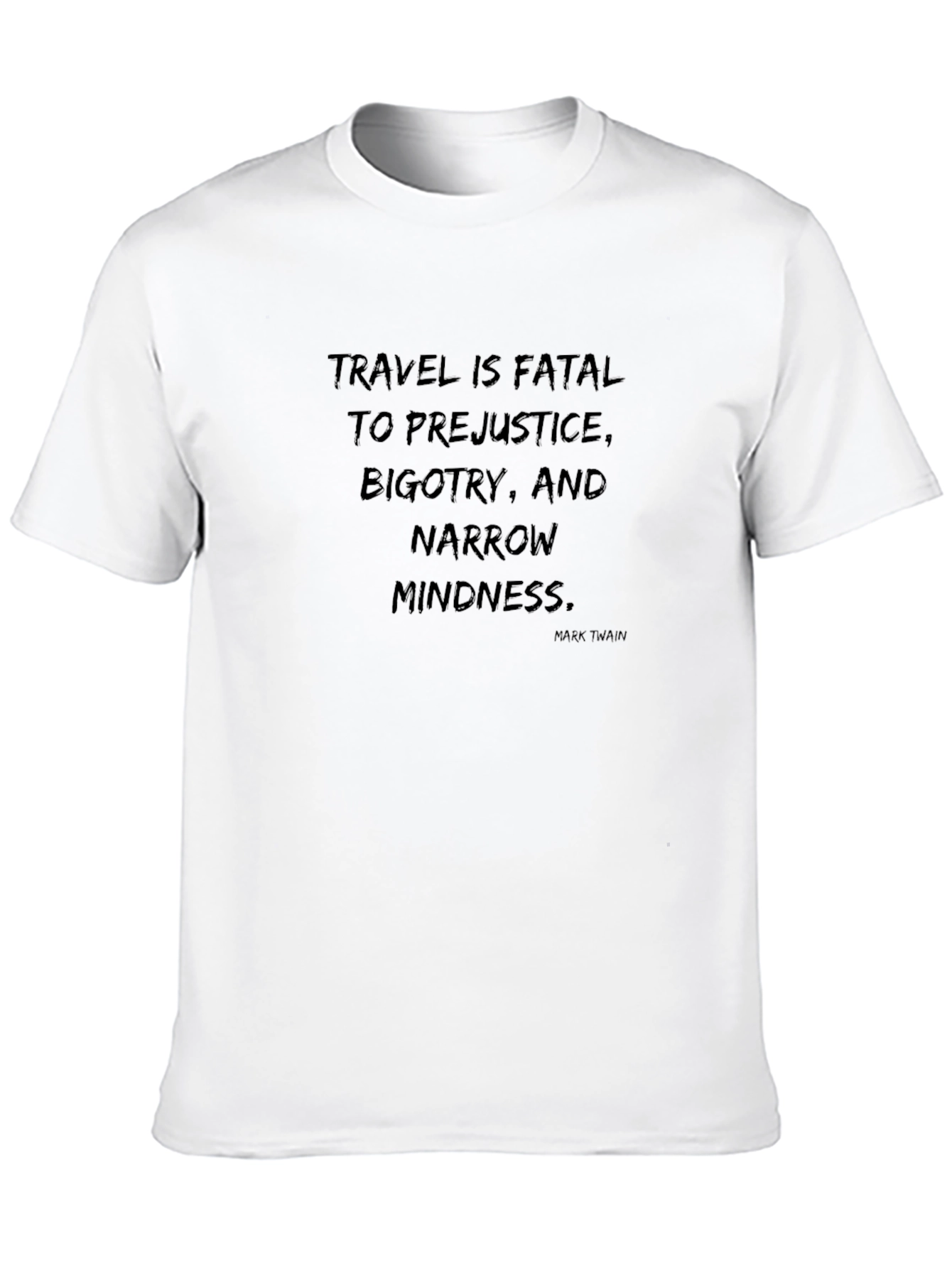 Travel Quote T-Shirt - Fatal to Prejudice Design
