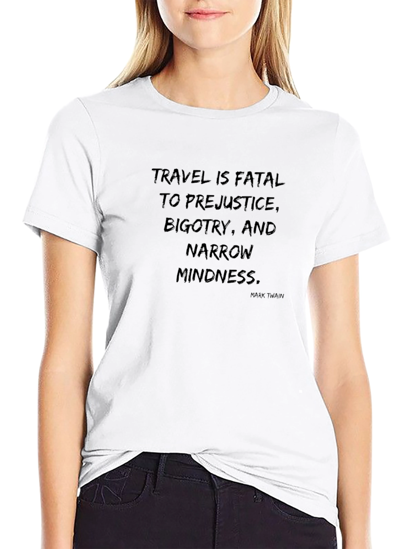 Travel Quote T-Shirt - Fatal to Prejudice Design