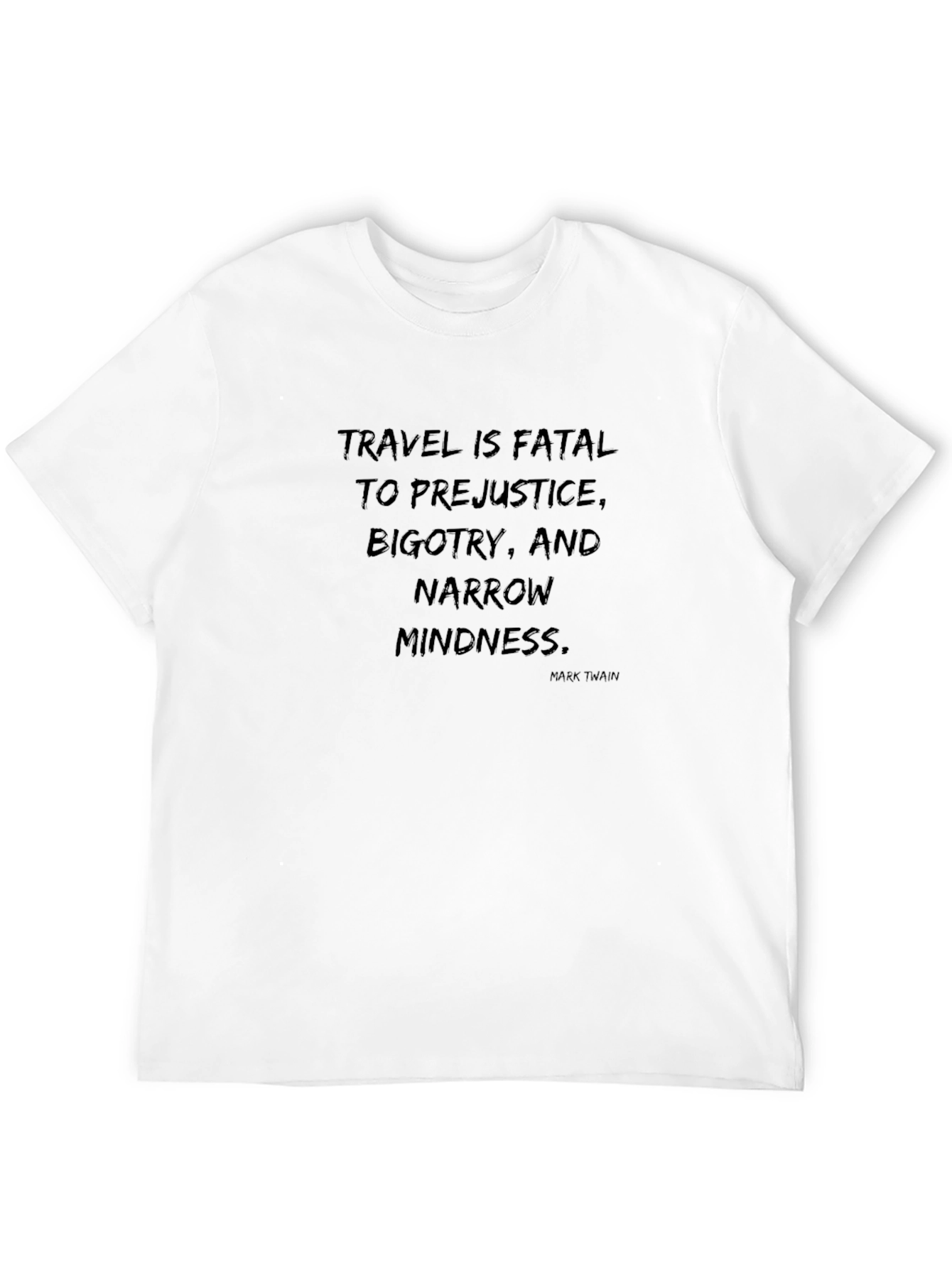 Travel Quote T-Shirt - Fatal to Prejudice Design