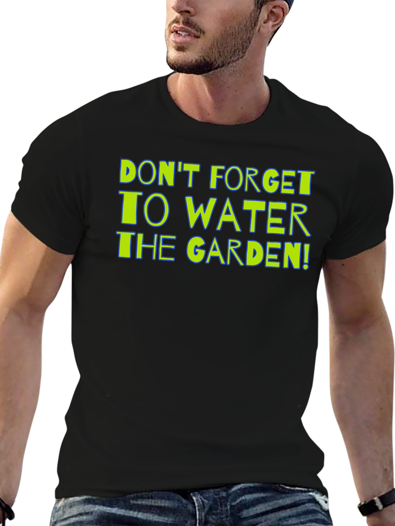 Gardening Reminder T-Shirt: Dont Forget to Water!