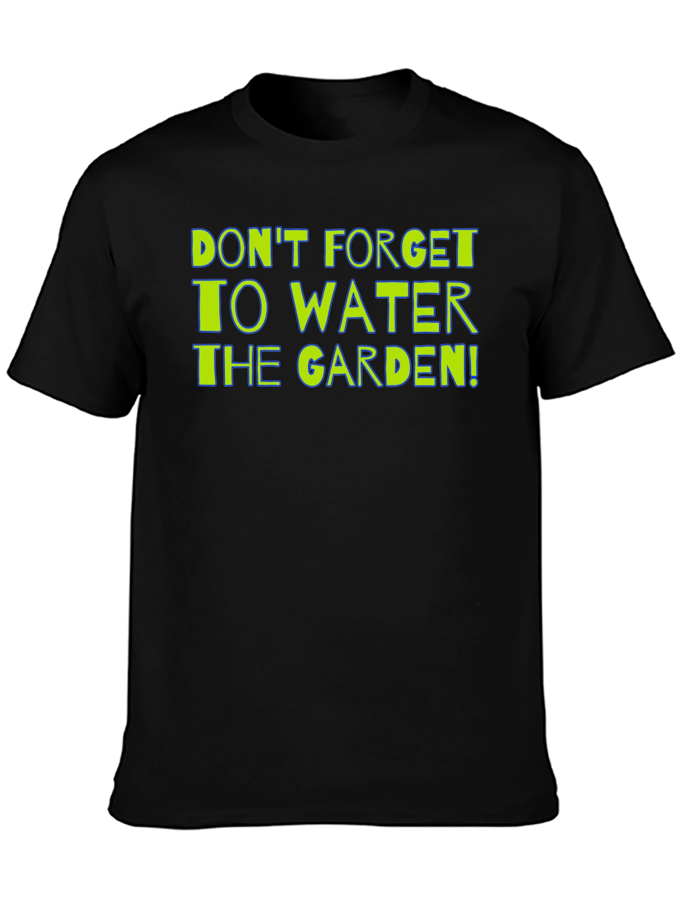 Gardening Reminder T-Shirt: Dont Forget to Water!