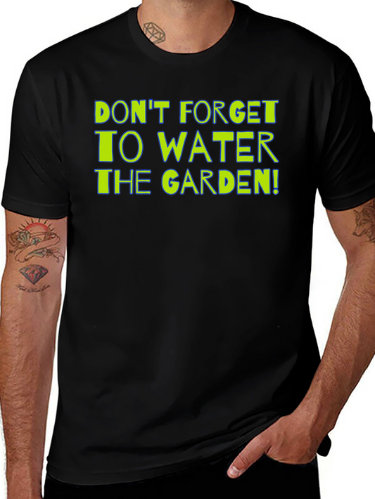Gardening Reminder T-Shirt: Dont Forget to Water!