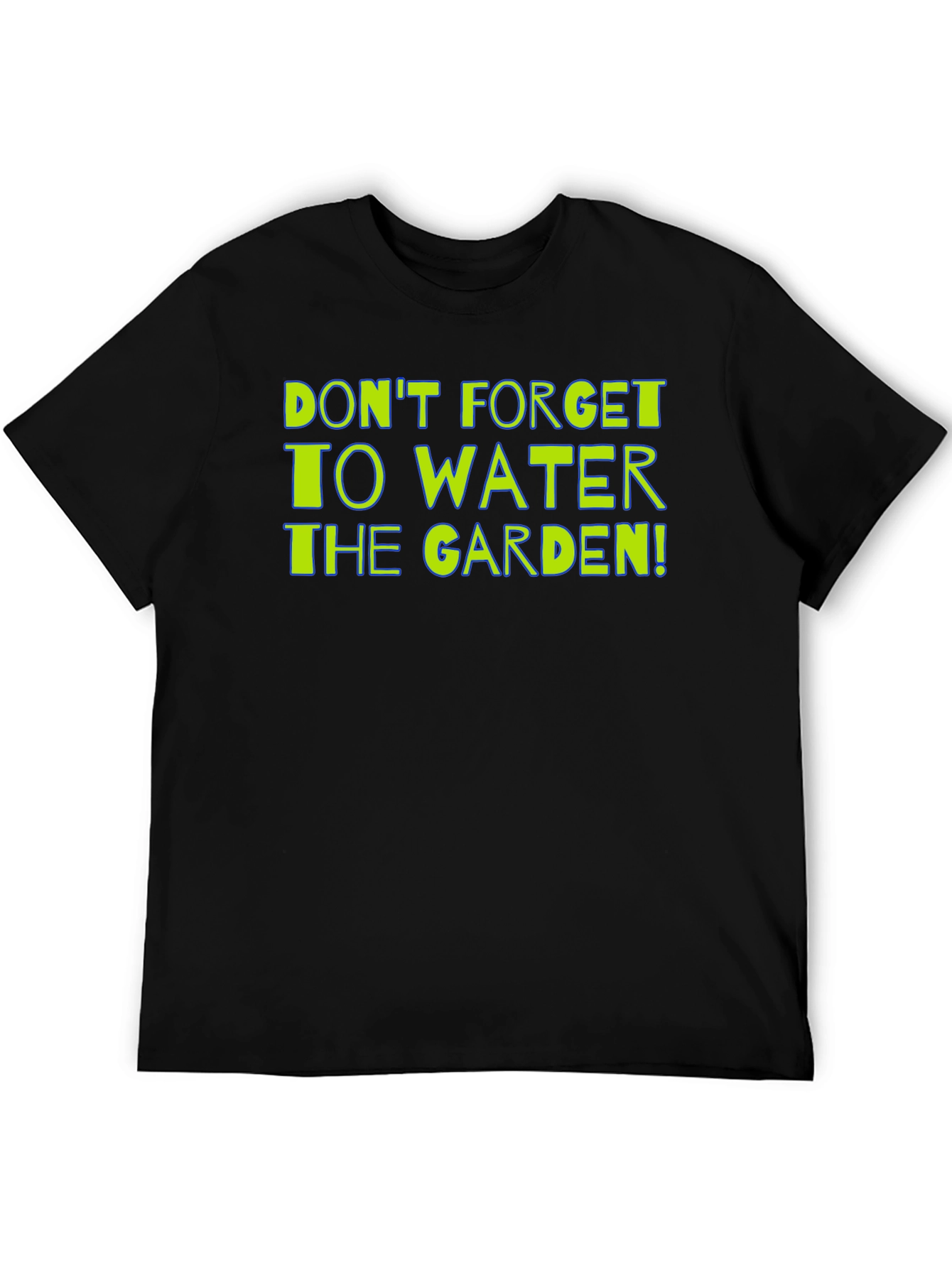 Gardening Reminder T-Shirt: Dont Forget to Water!