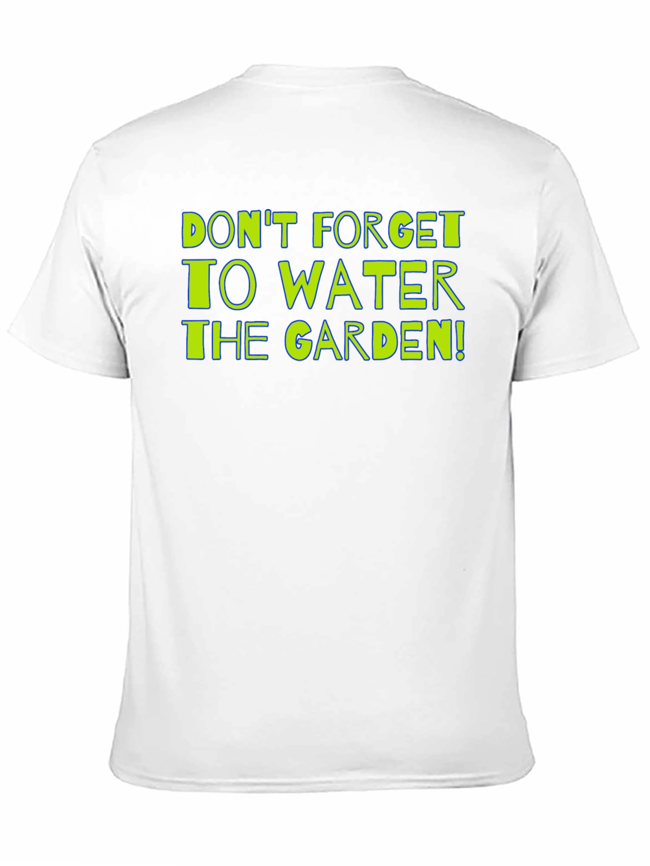 Gardening Reminder T-Shirt: Dont Forget to Water!