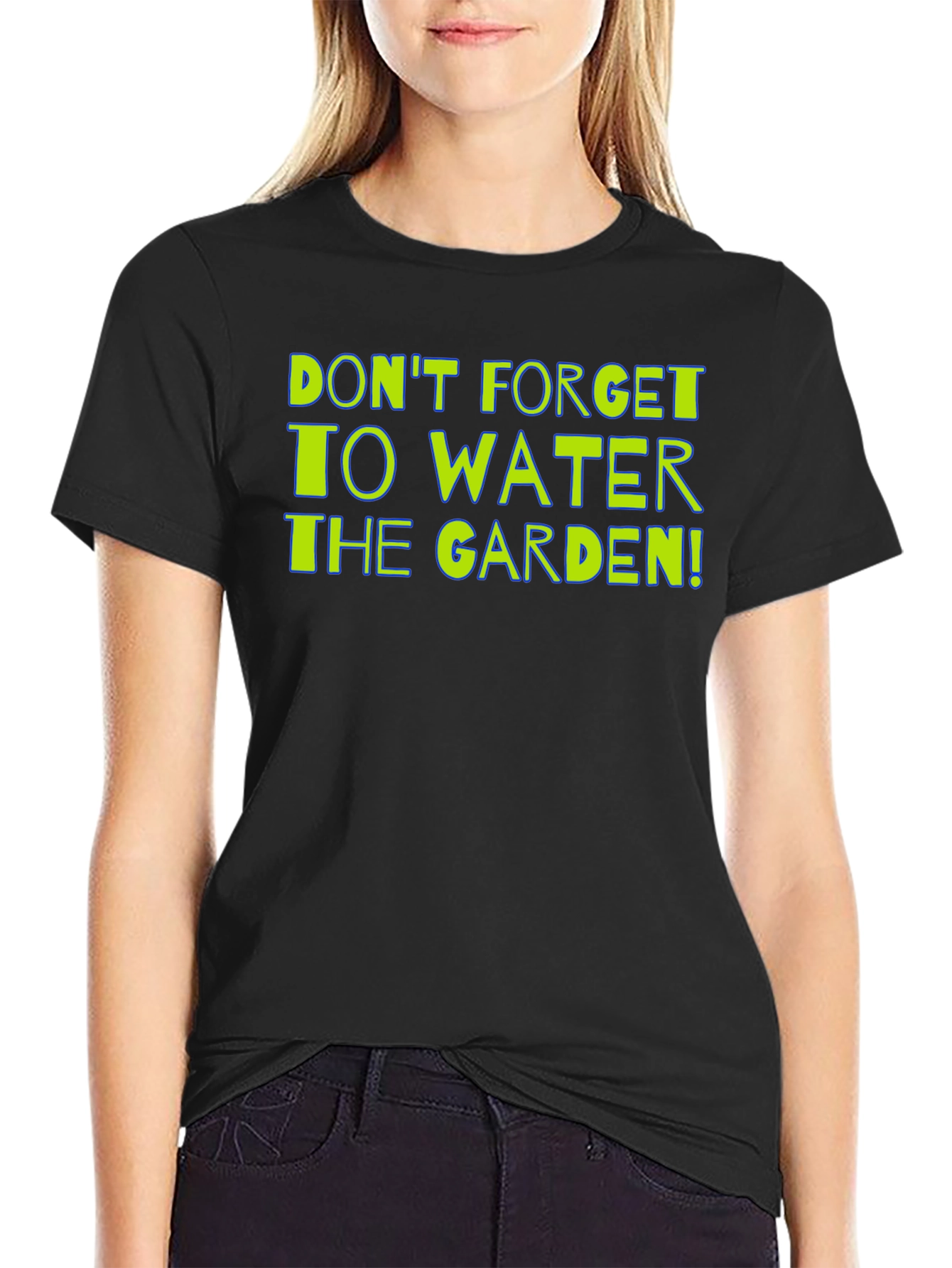 Gardening Reminder T-Shirt: Dont Forget to Water!