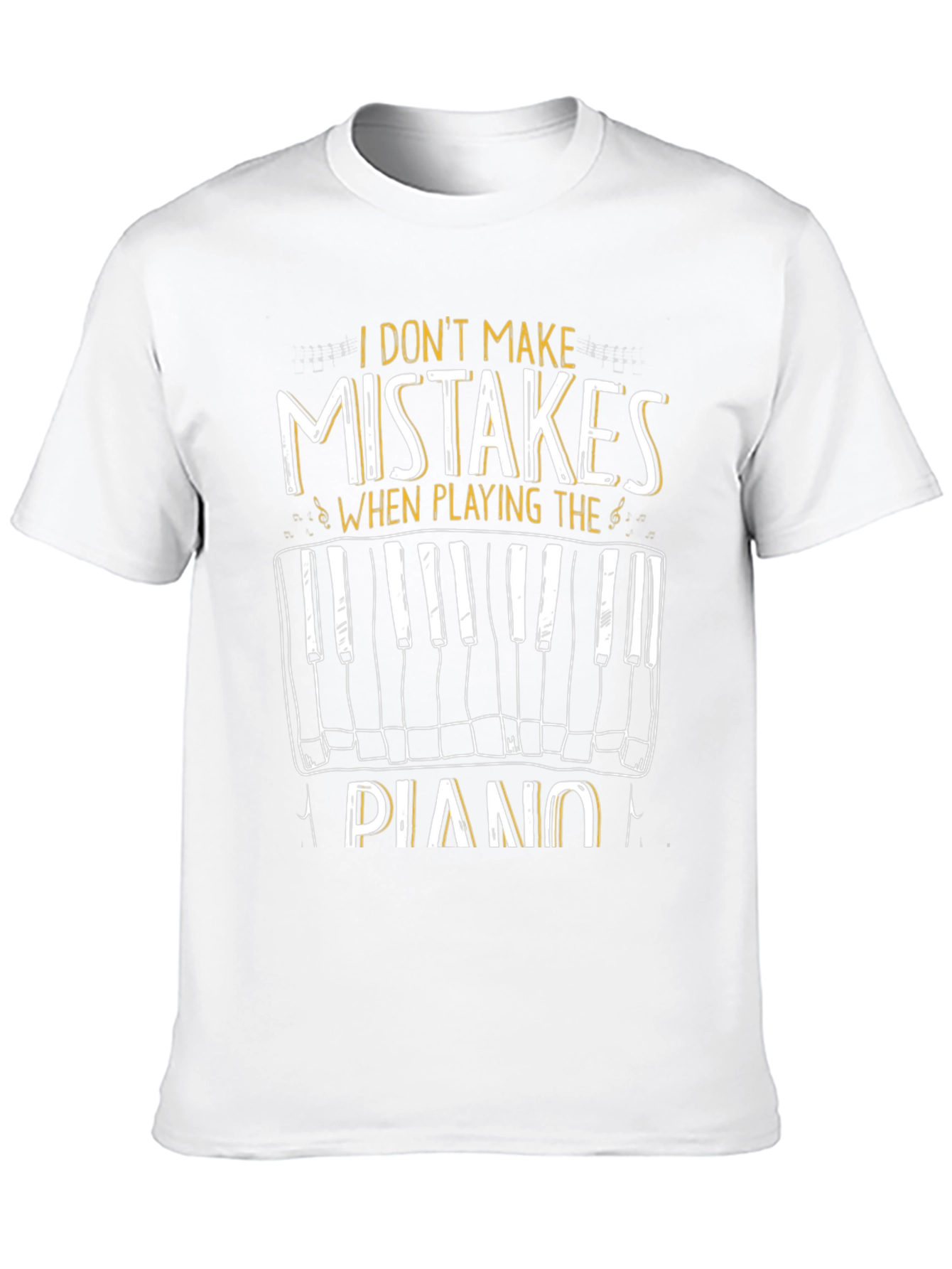 I Dont Make Mistakes Playing Piano Graphic Tee