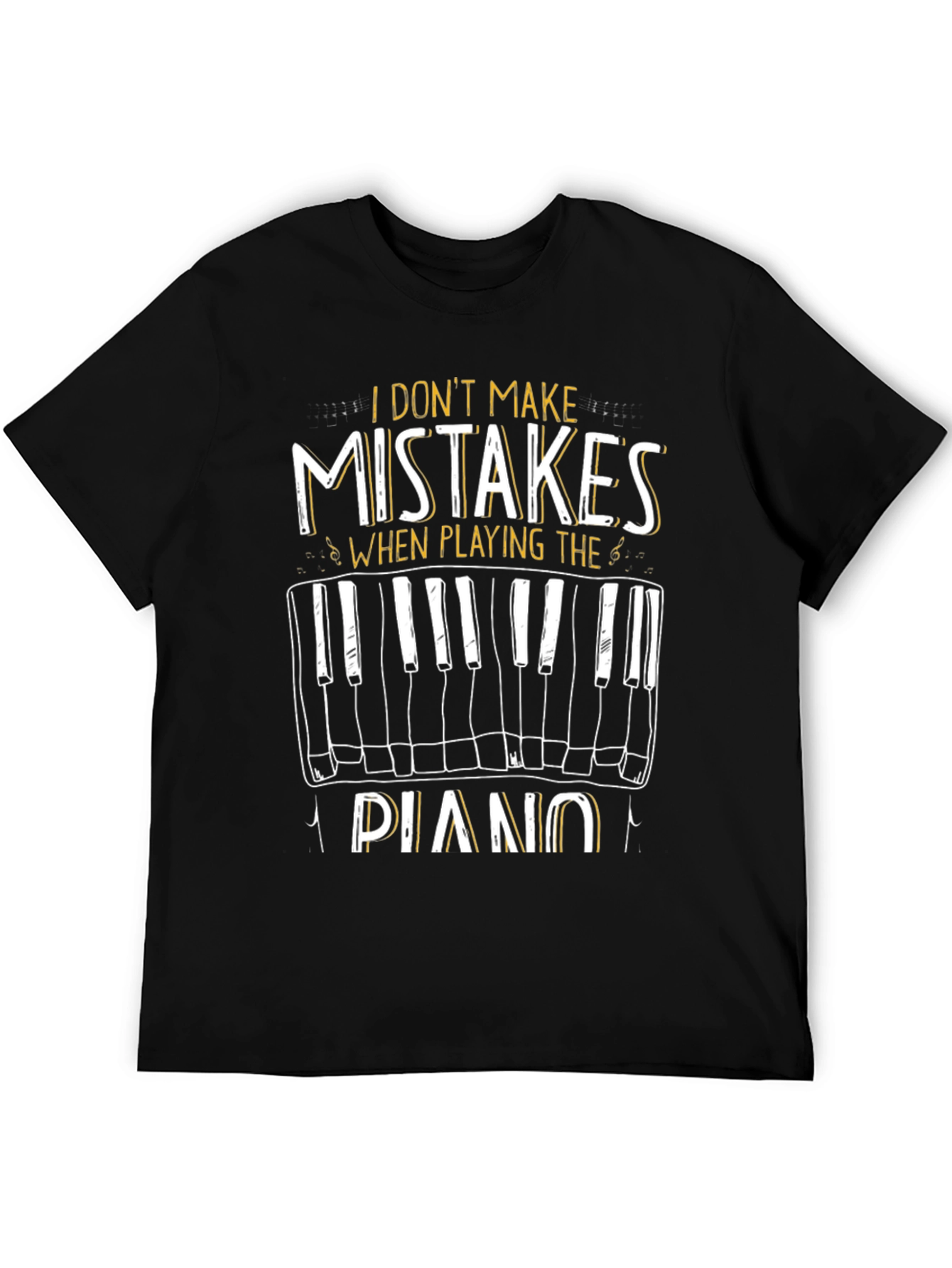 I Dont Make Mistakes Playing Piano Graphic Tee