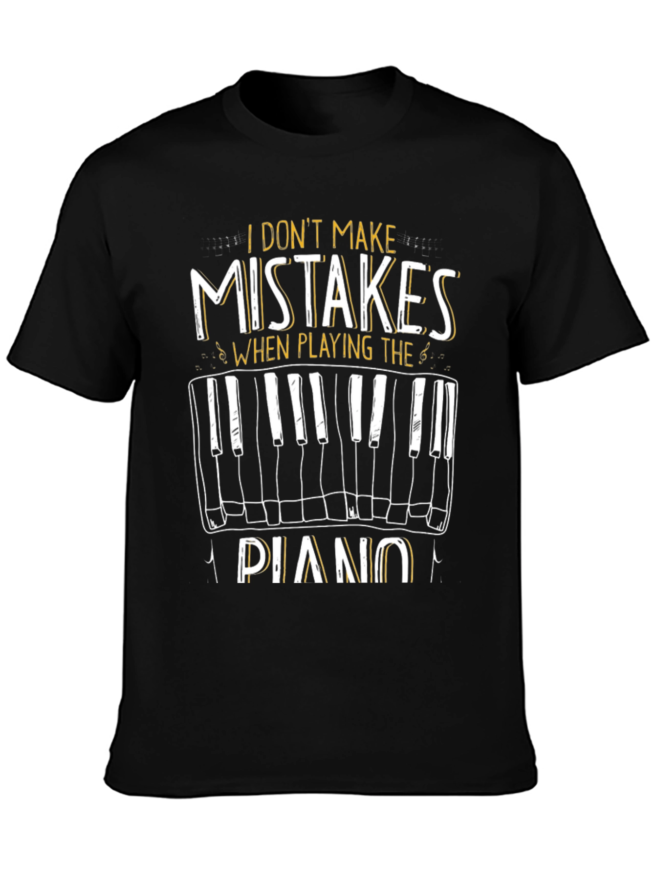 I Dont Make Mistakes Playing Piano Graphic Tee