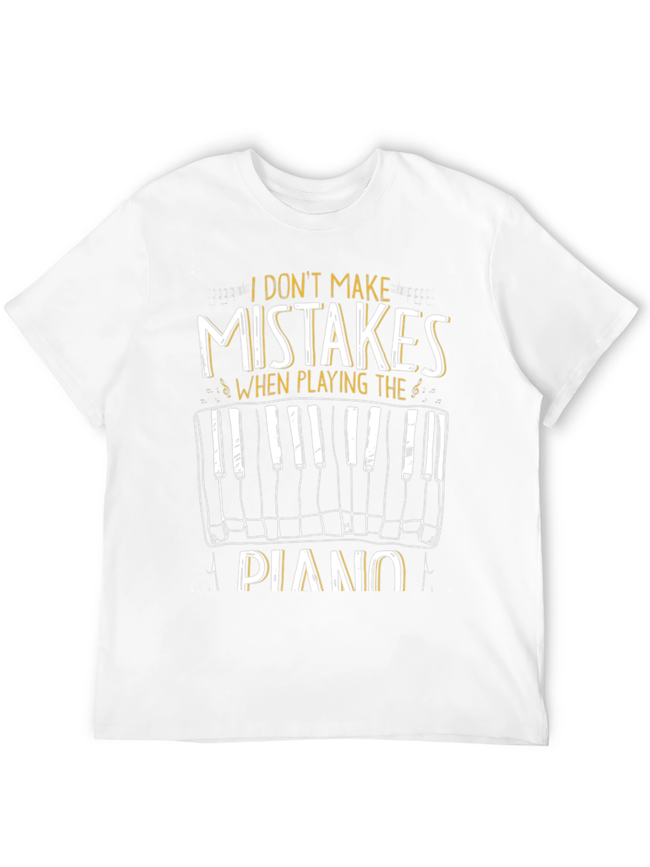 I Dont Make Mistakes Playing Piano Graphic Tee