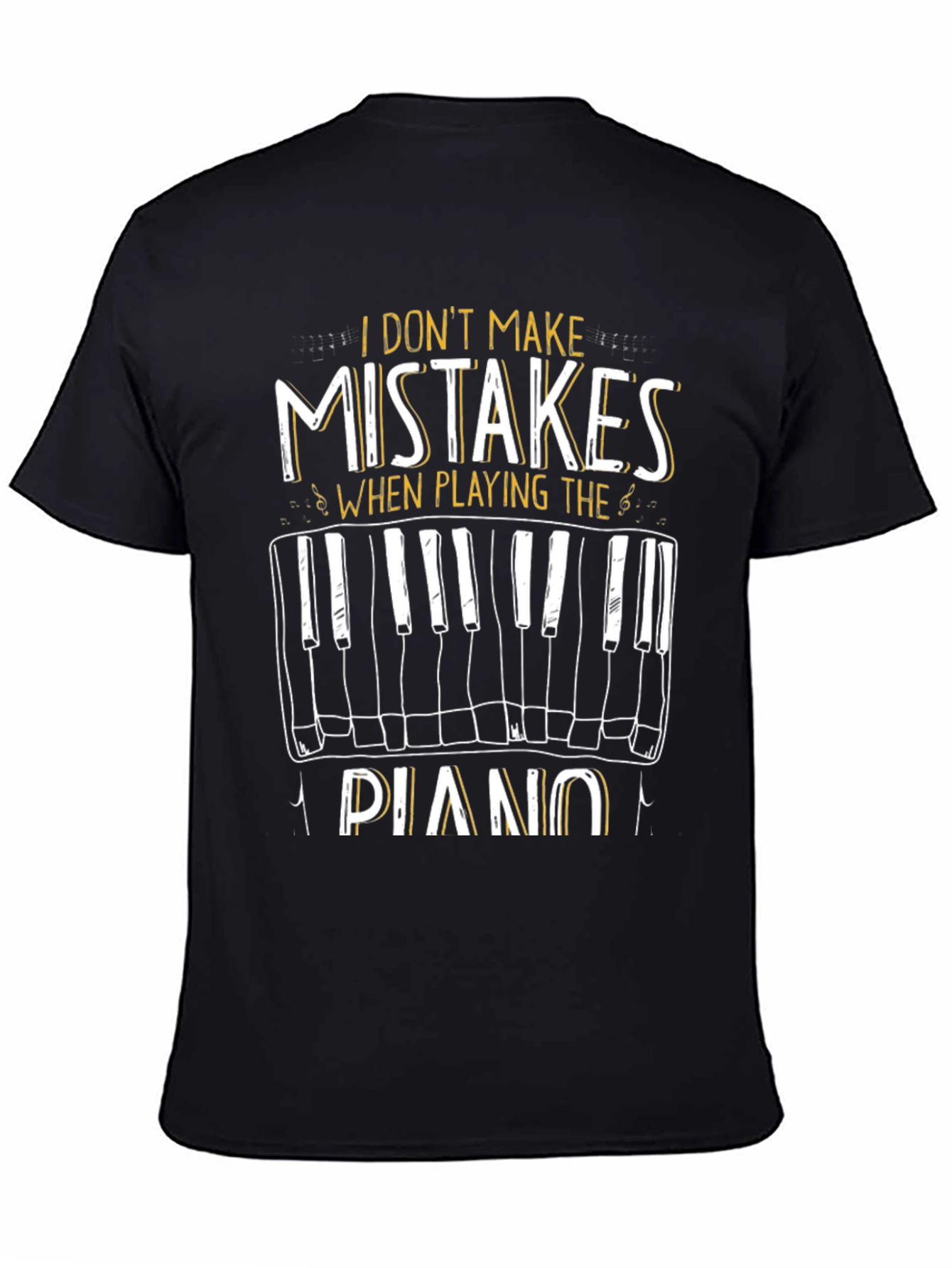 I Dont Make Mistakes Playing Piano Graphic Tee