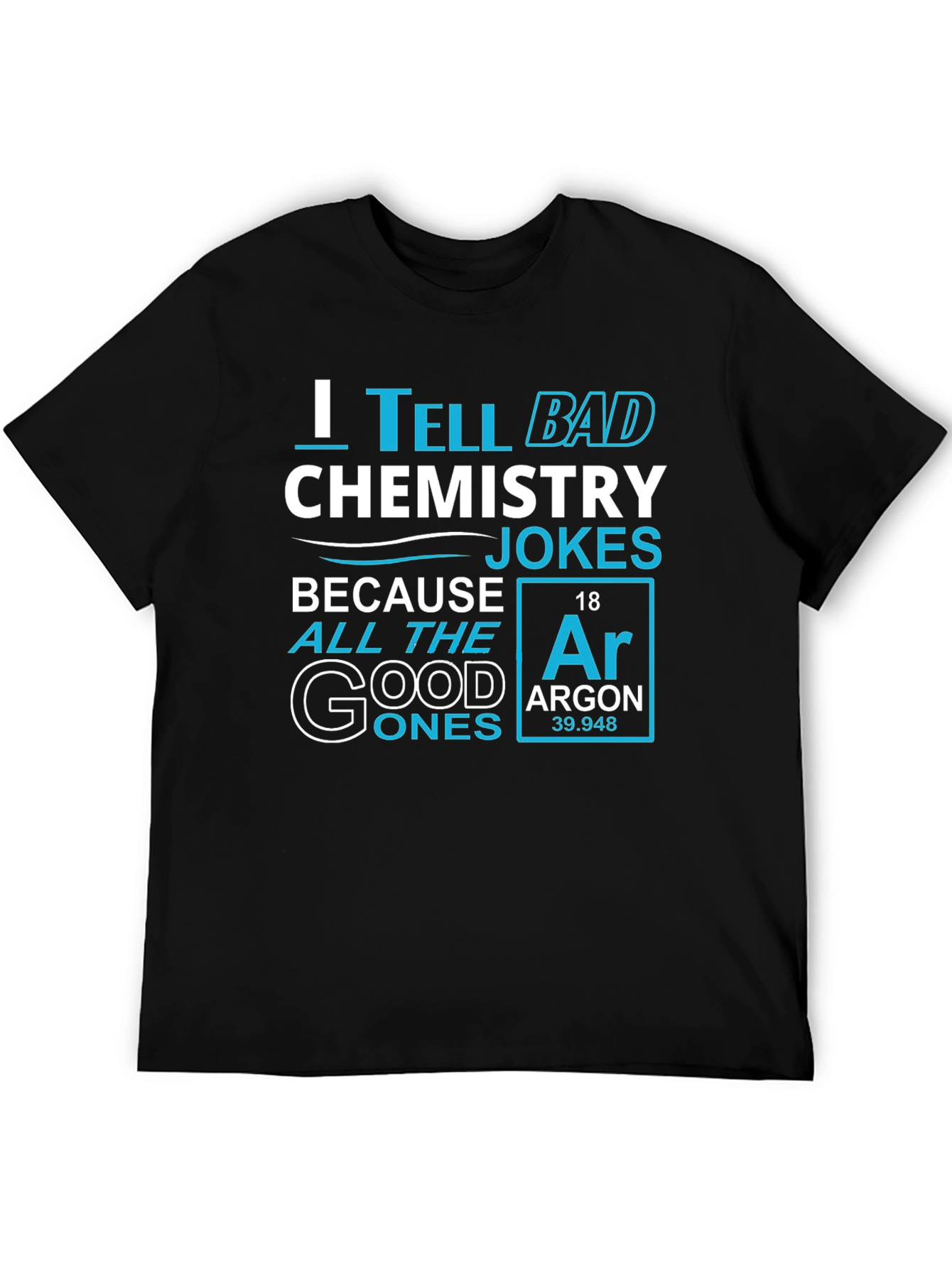 Chemistry Jokes T-Shirt - Argon Periodic Table Pun