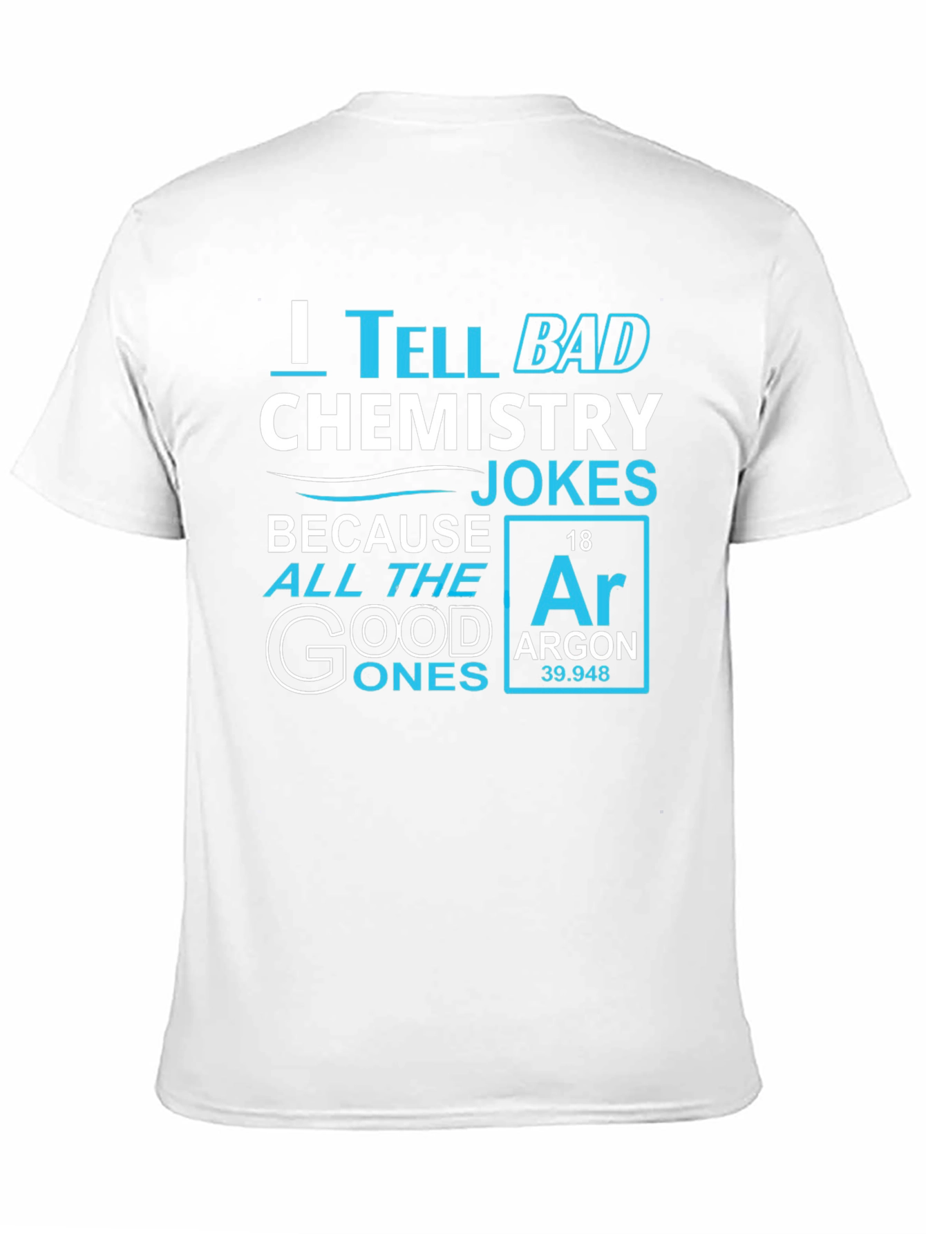 Chemistry Jokes T-Shirt - Argon Periodic Table Pun