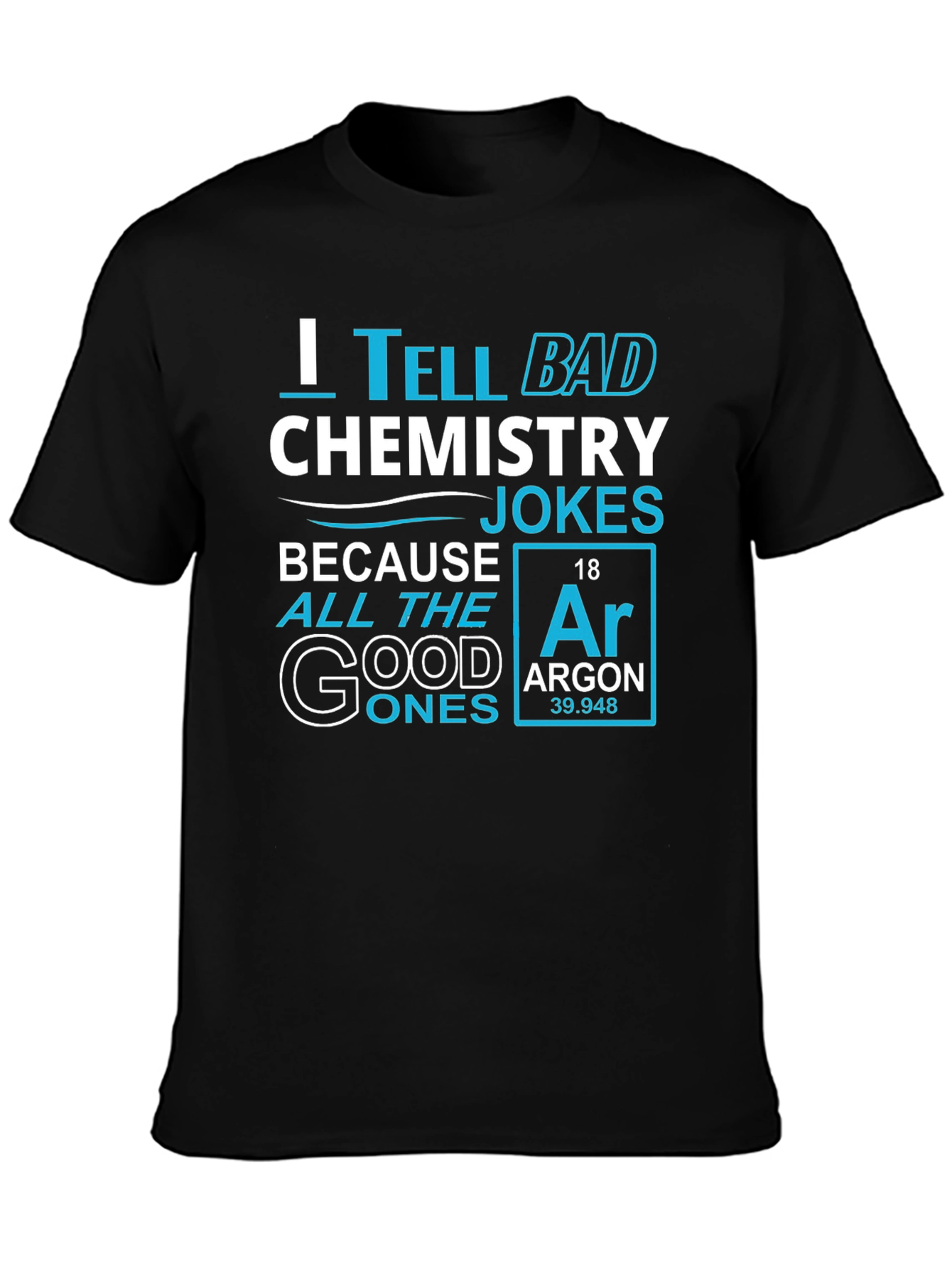 Chemistry Jokes T-Shirt - Argon Periodic Table Pun