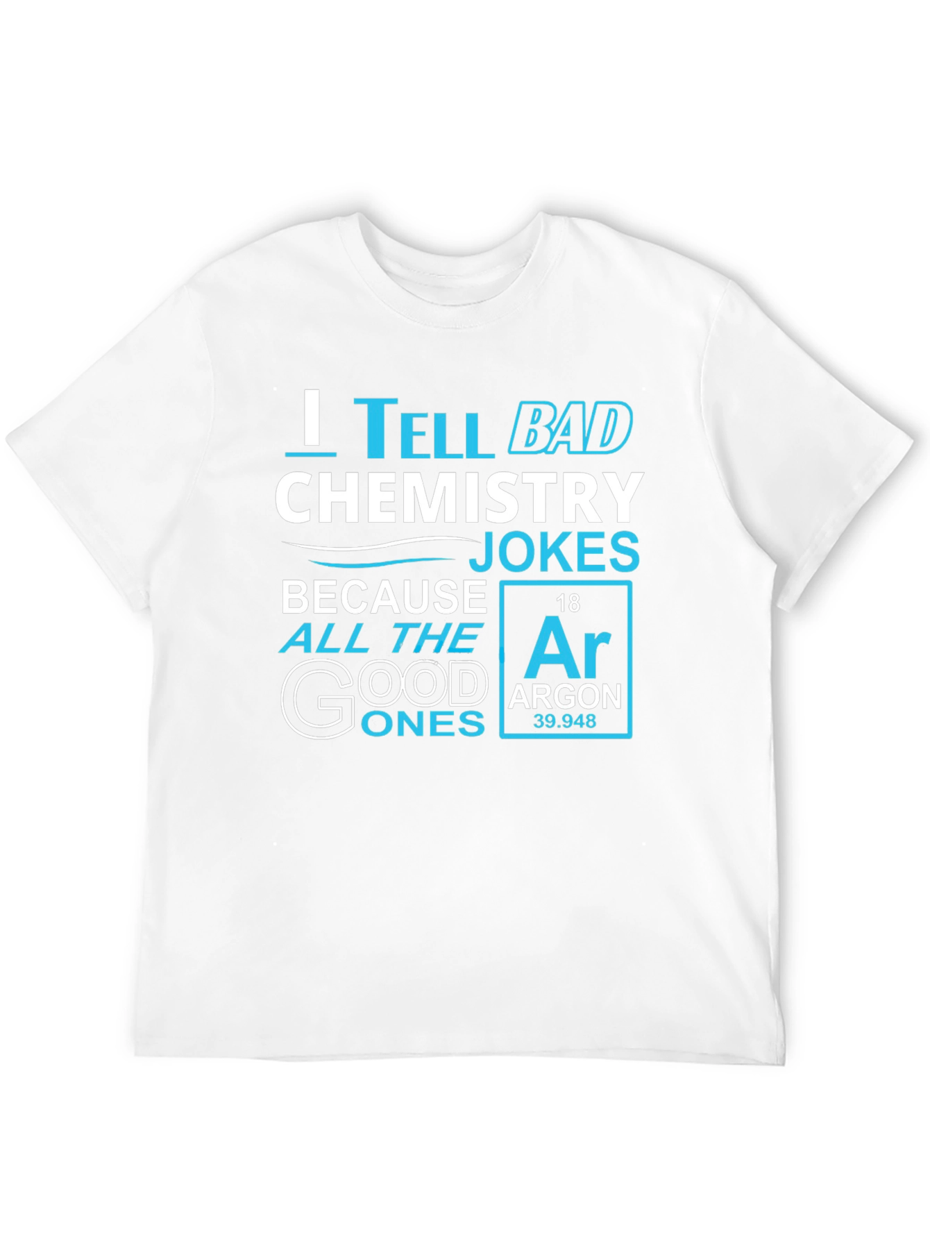 Chemistry Jokes T-Shirt - Argon Periodic Table Pun