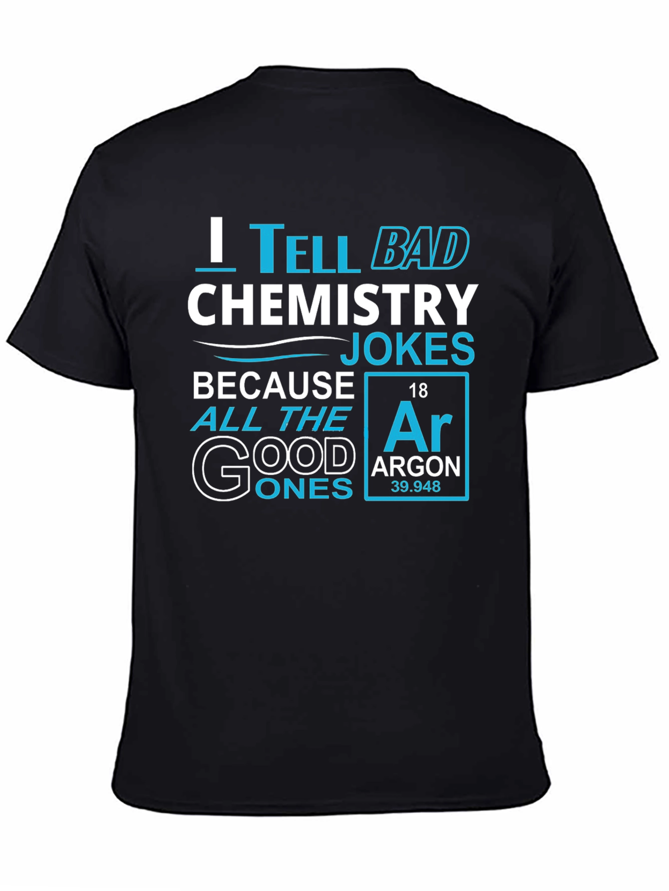 Chemistry Jokes T-Shirt - Argon Periodic Table Pun
