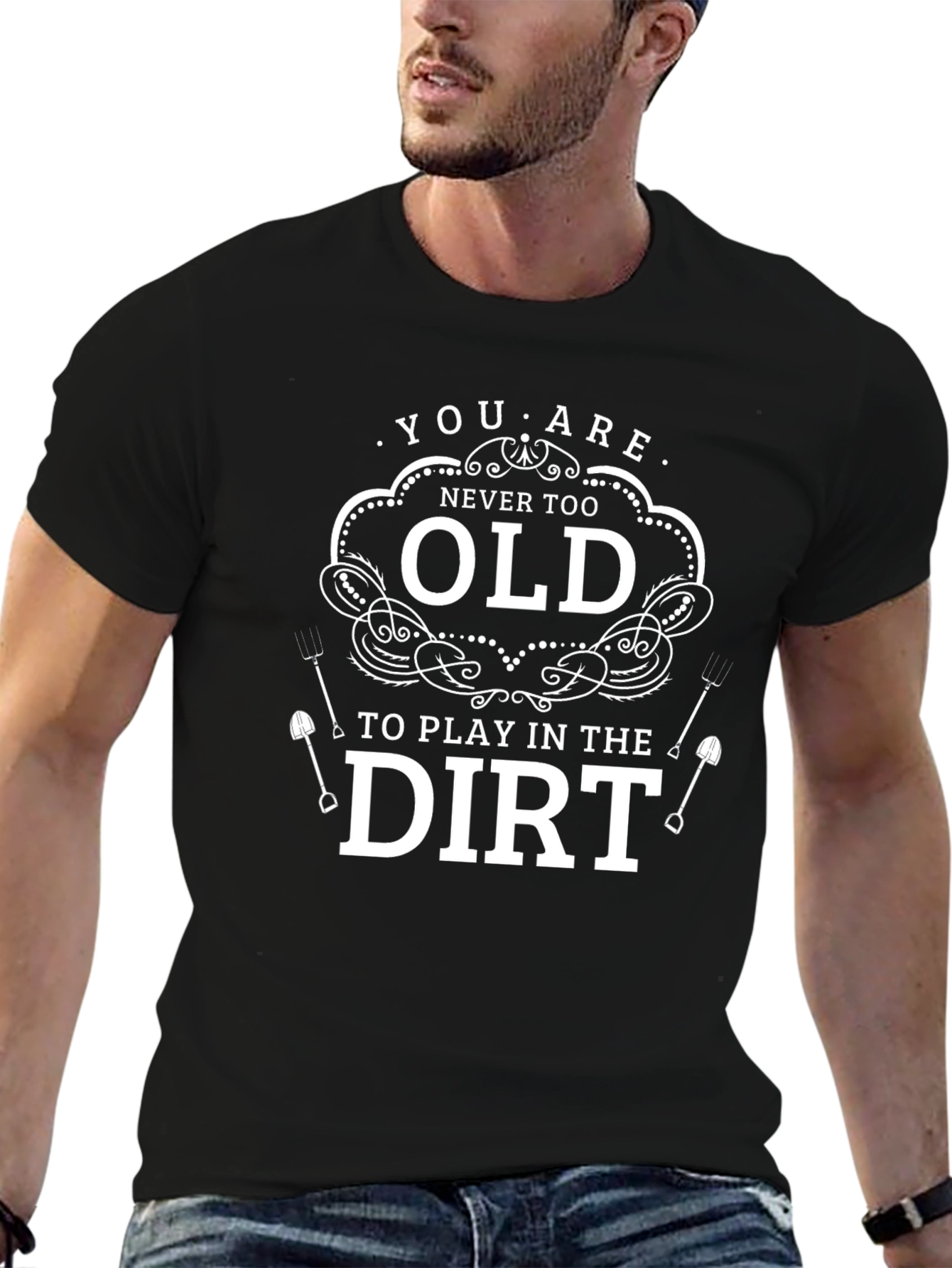 Never Too Old to Play in the Dirt T-Shirt