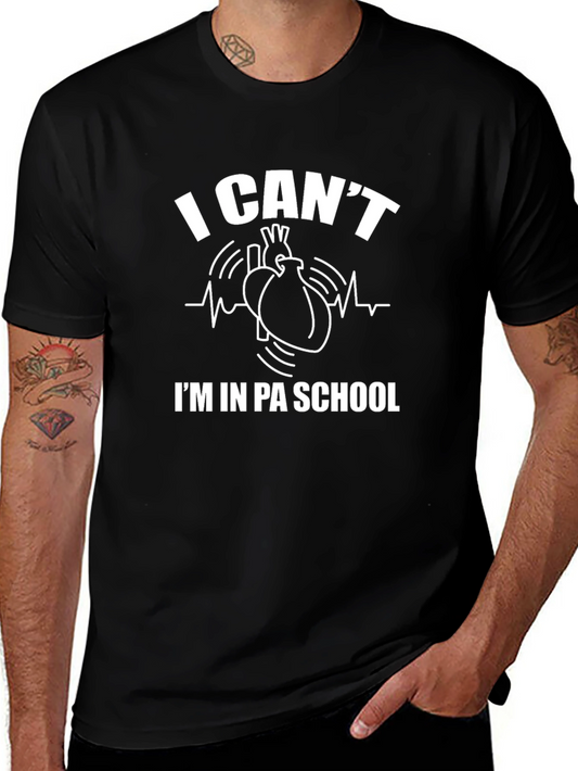 I Cant Im in PA School T-Shirt
