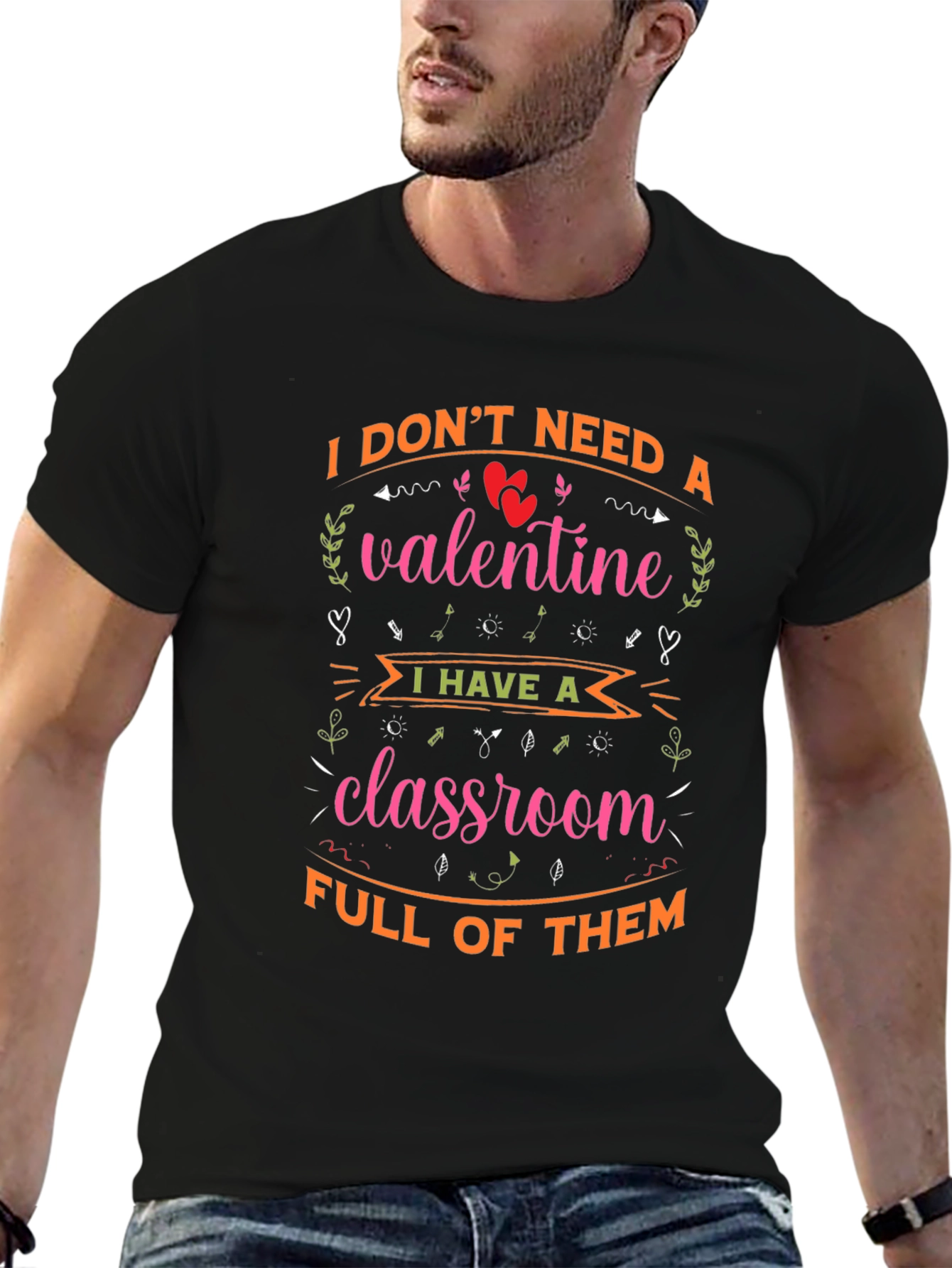 Valentines Teacher T-Shirt - I Dont Need A Valentine