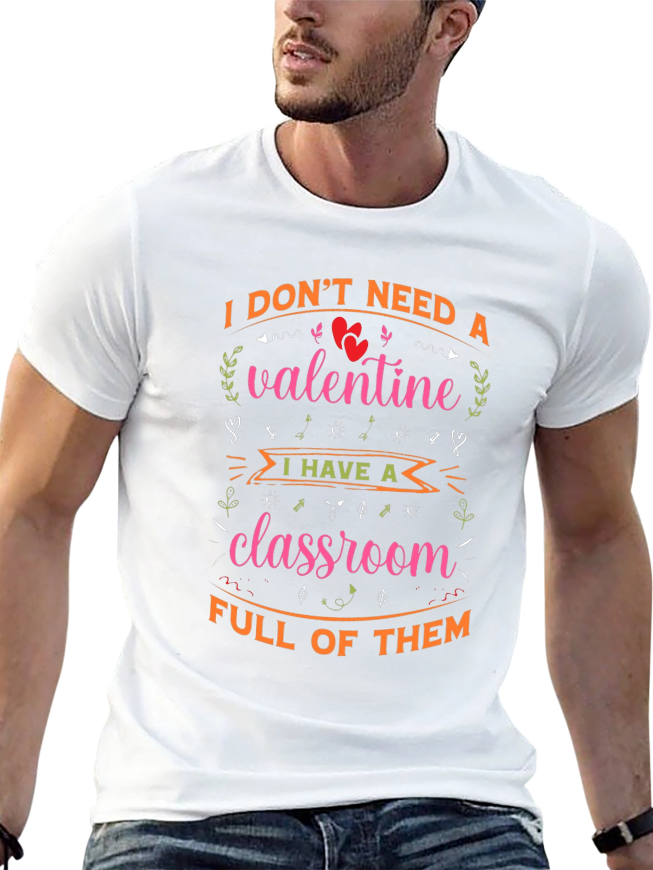 Valentines Teacher T-Shirt - I Dont Need A Valentine