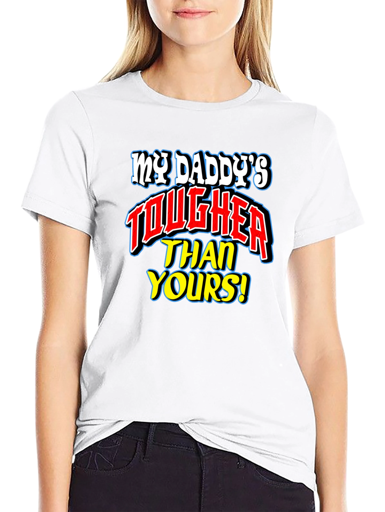 My Daddys Tougher Than Yours T-Shirt
