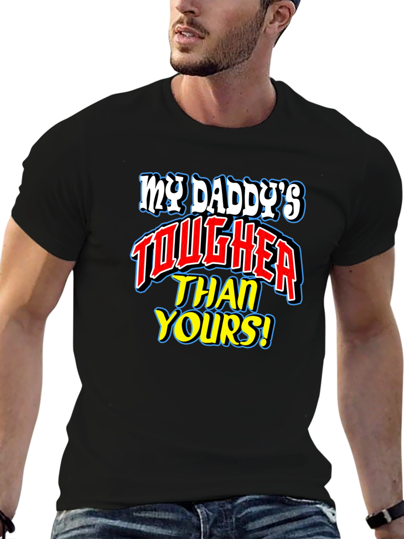 My Daddys Tougher Than Yours T-Shirt