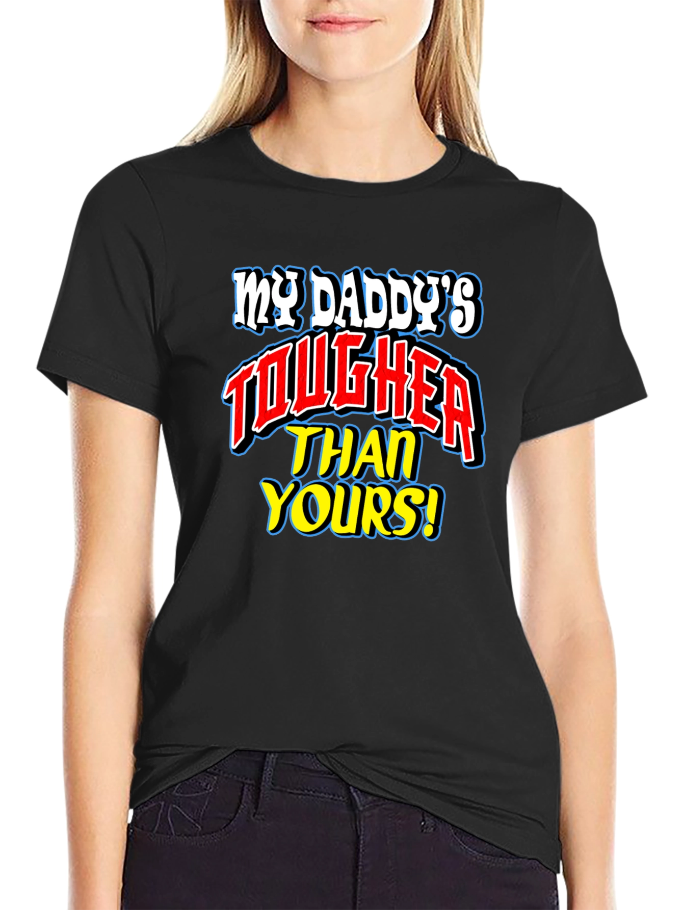 My Daddys Tougher Than Yours T-Shirt
