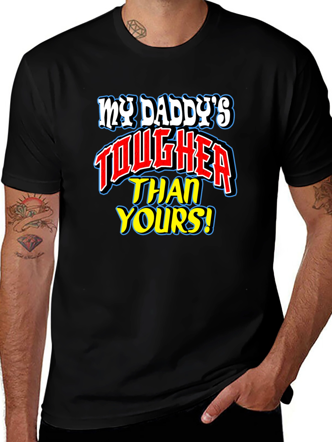 My Daddys Tougher Than Yours T-Shirt