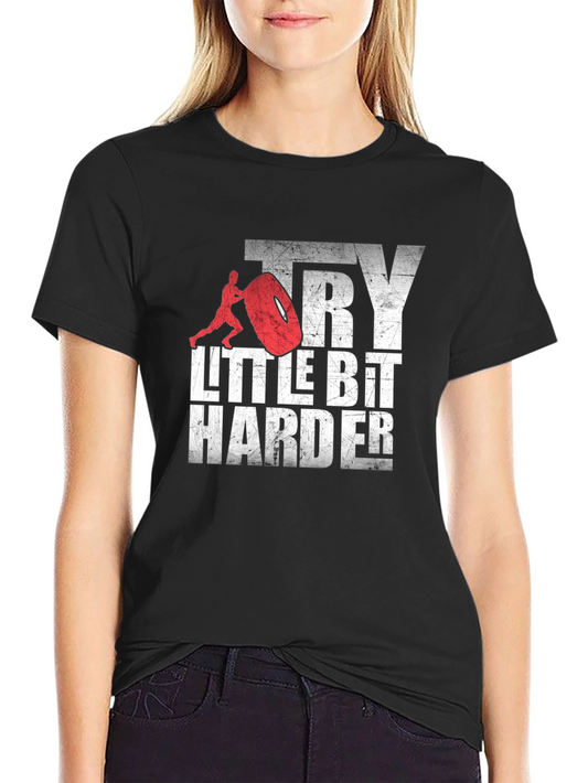 Motivational Try a Little Bit Harder Graphic Tee