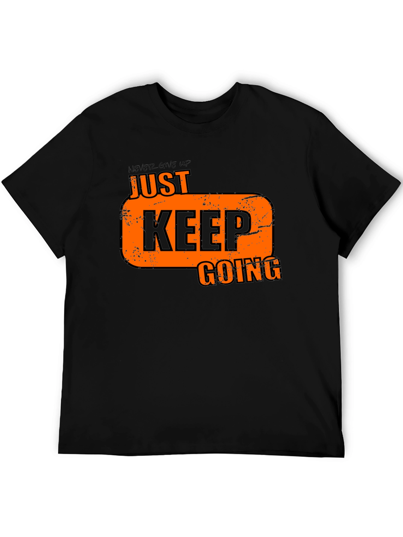 Motivational Graphic T-Shirt - Just Keep Going