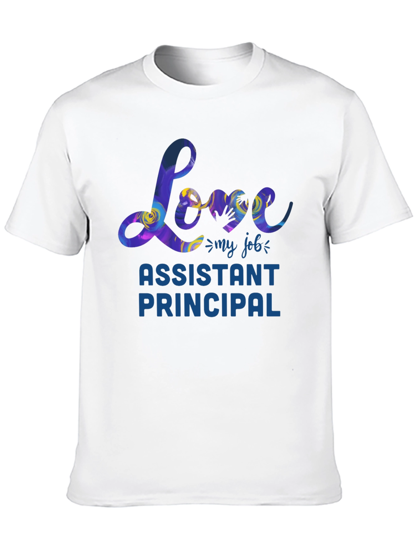 Love My Job Assistant Principal T-Shirt