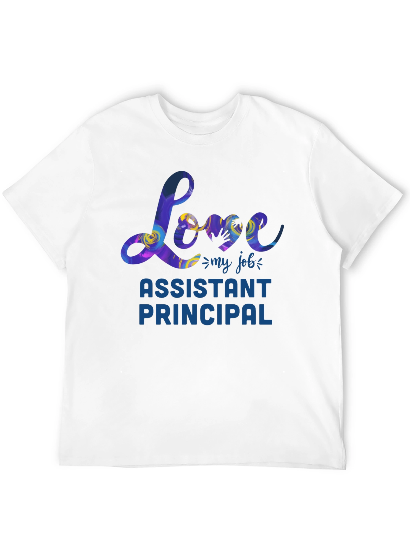 Love My Job Assistant Principal T-Shirt