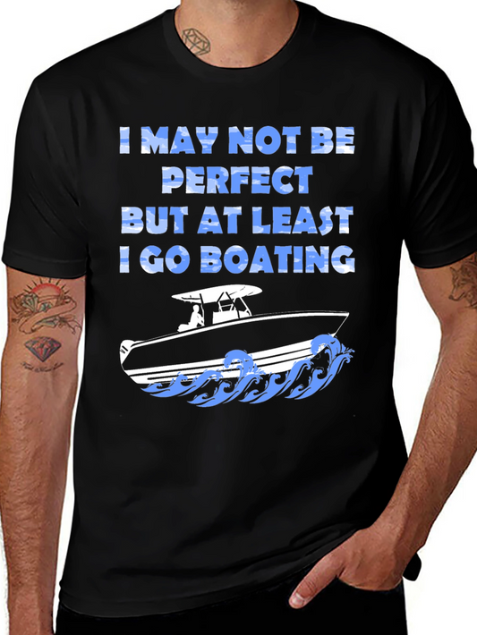 Boating Humor T-Shirt - I May Not Be Perfect