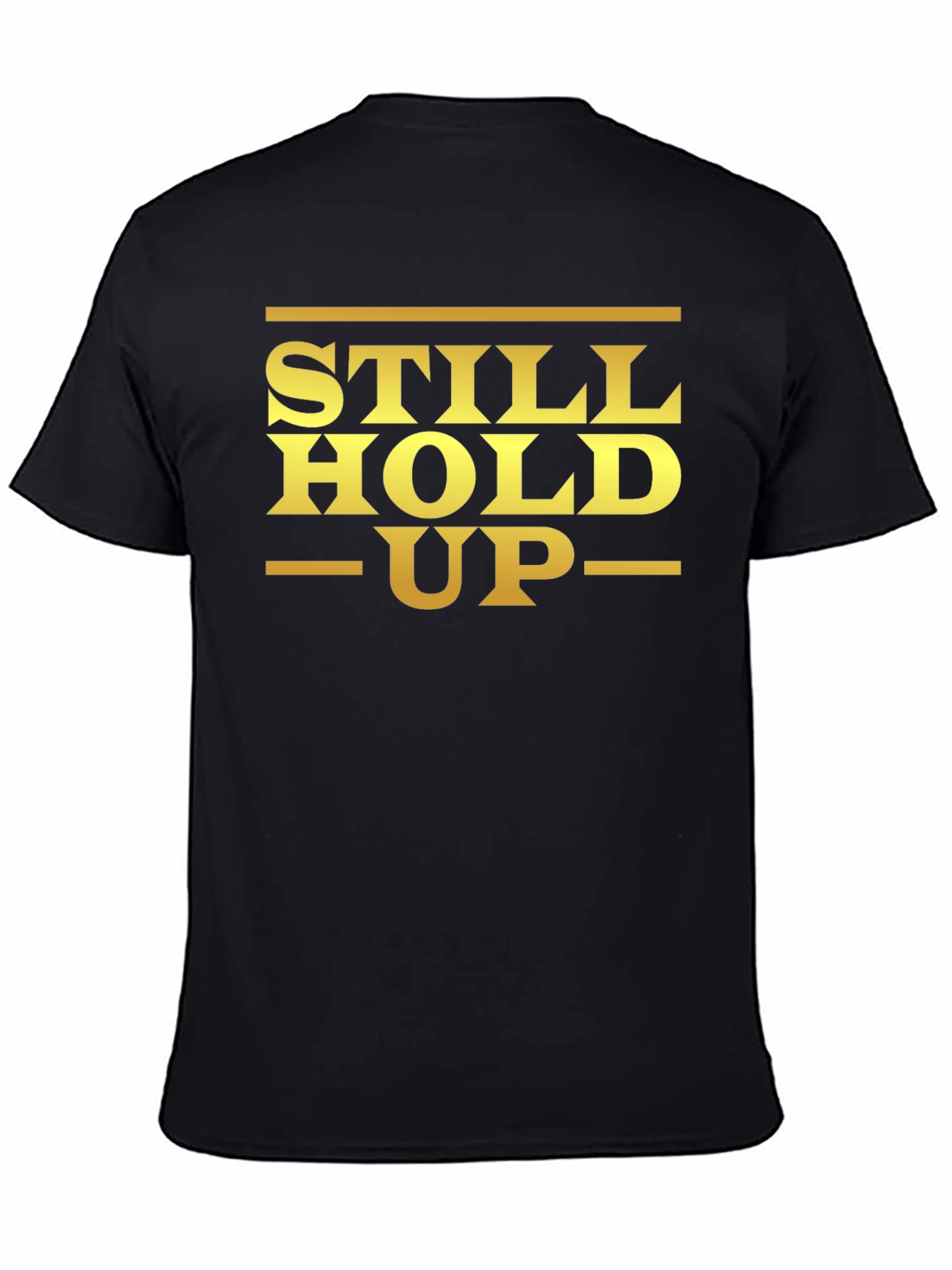 Still Hold Up Graphic T-Shirt