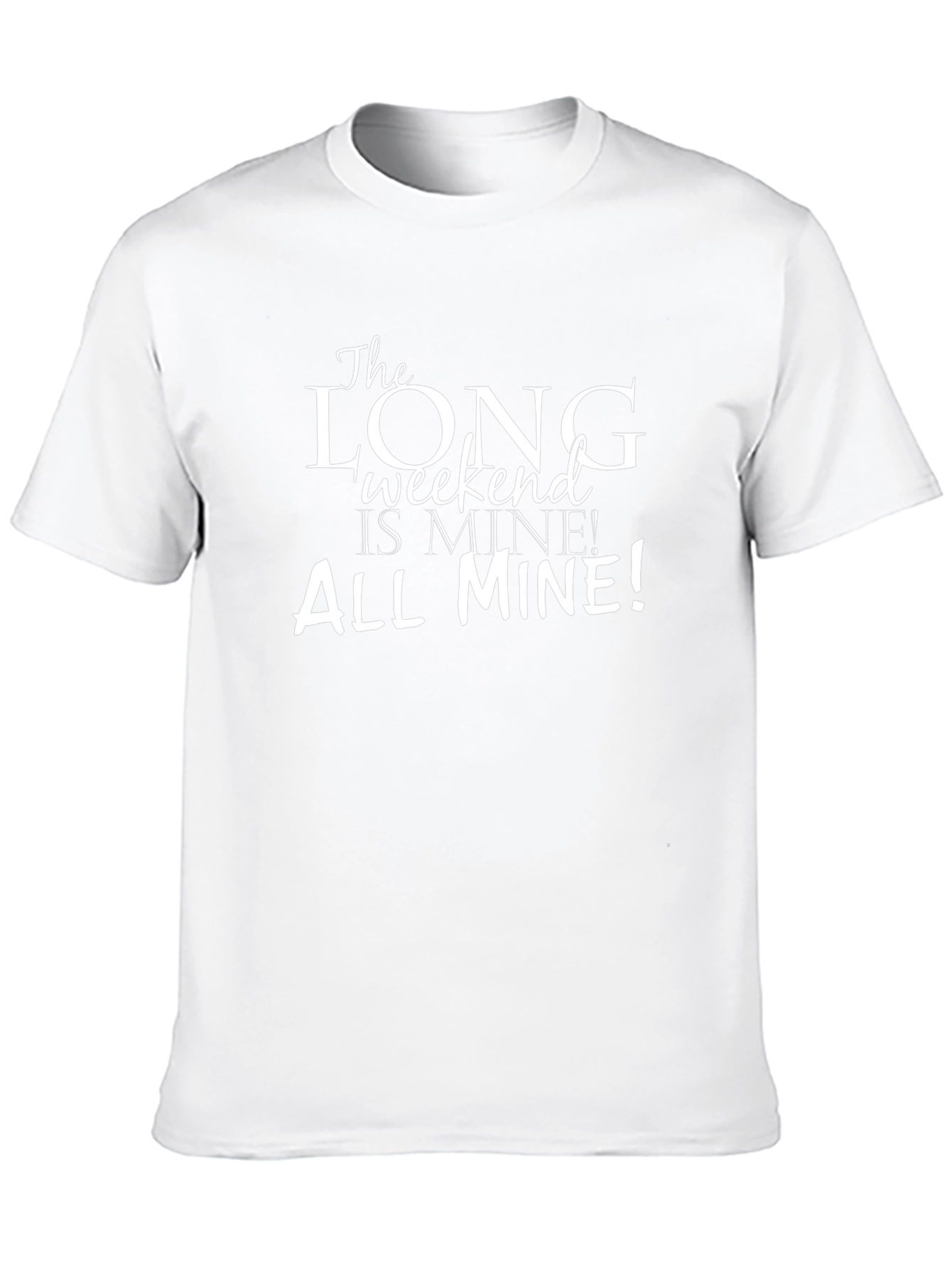 The Long Weekend is Mine! Graphic Tee