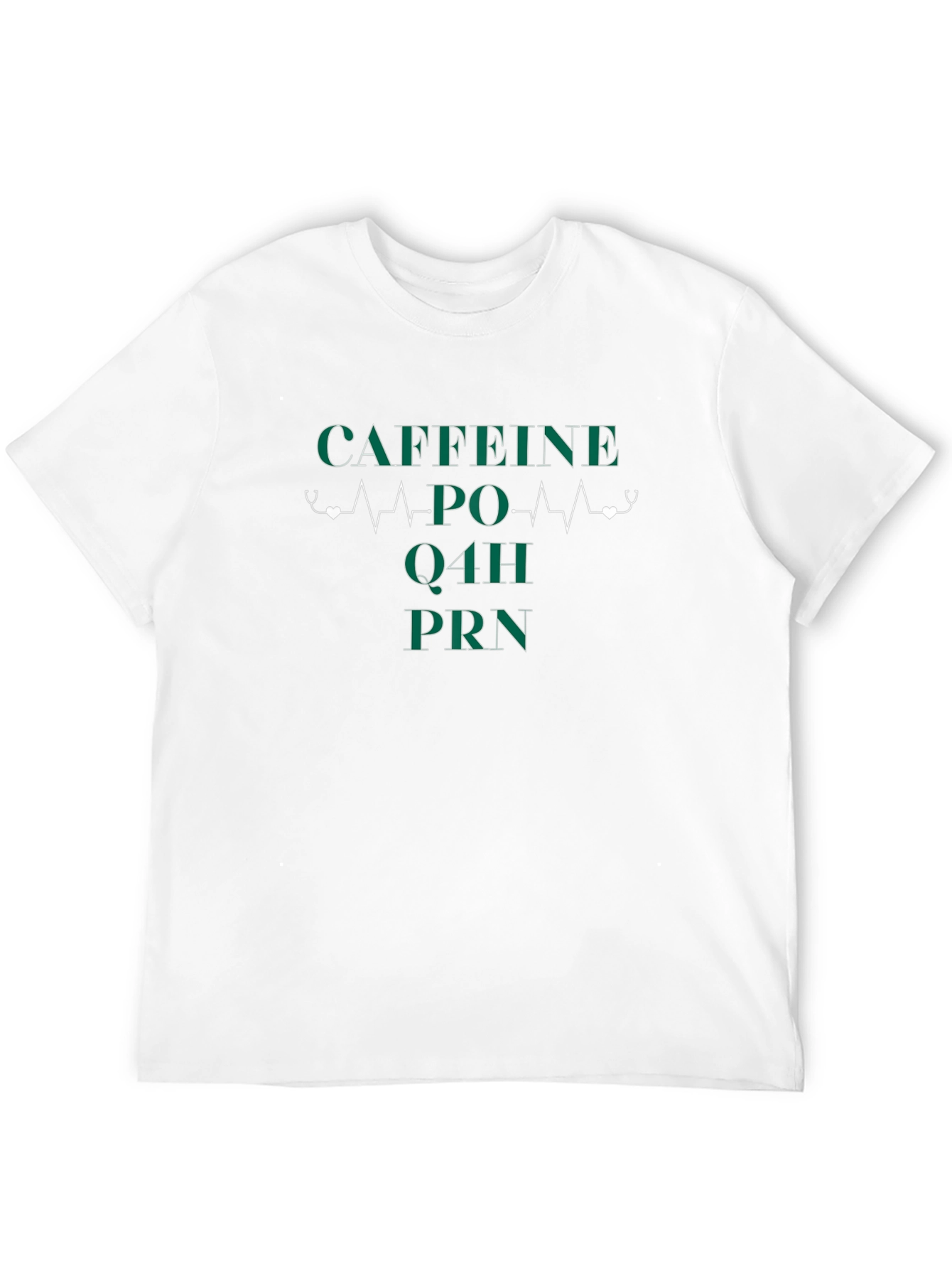 Caffeine PO Q4H PRN Nurse T-Shirt