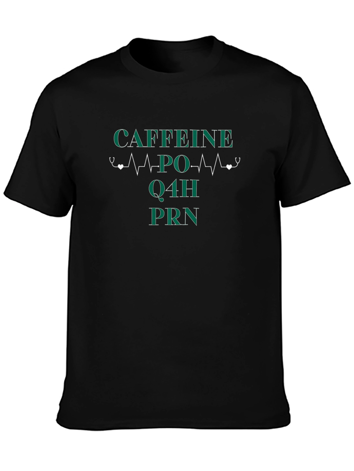 Caffeine PO Q4H PRN Nurse T-Shirt