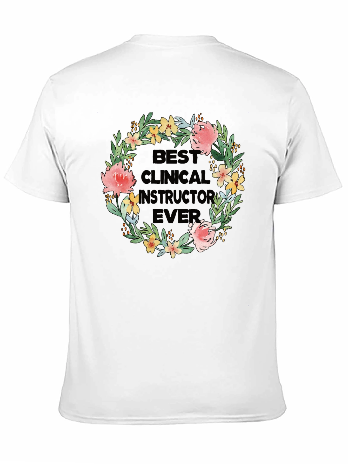 Best Clinical Instructor Ever Floral T-Shirt