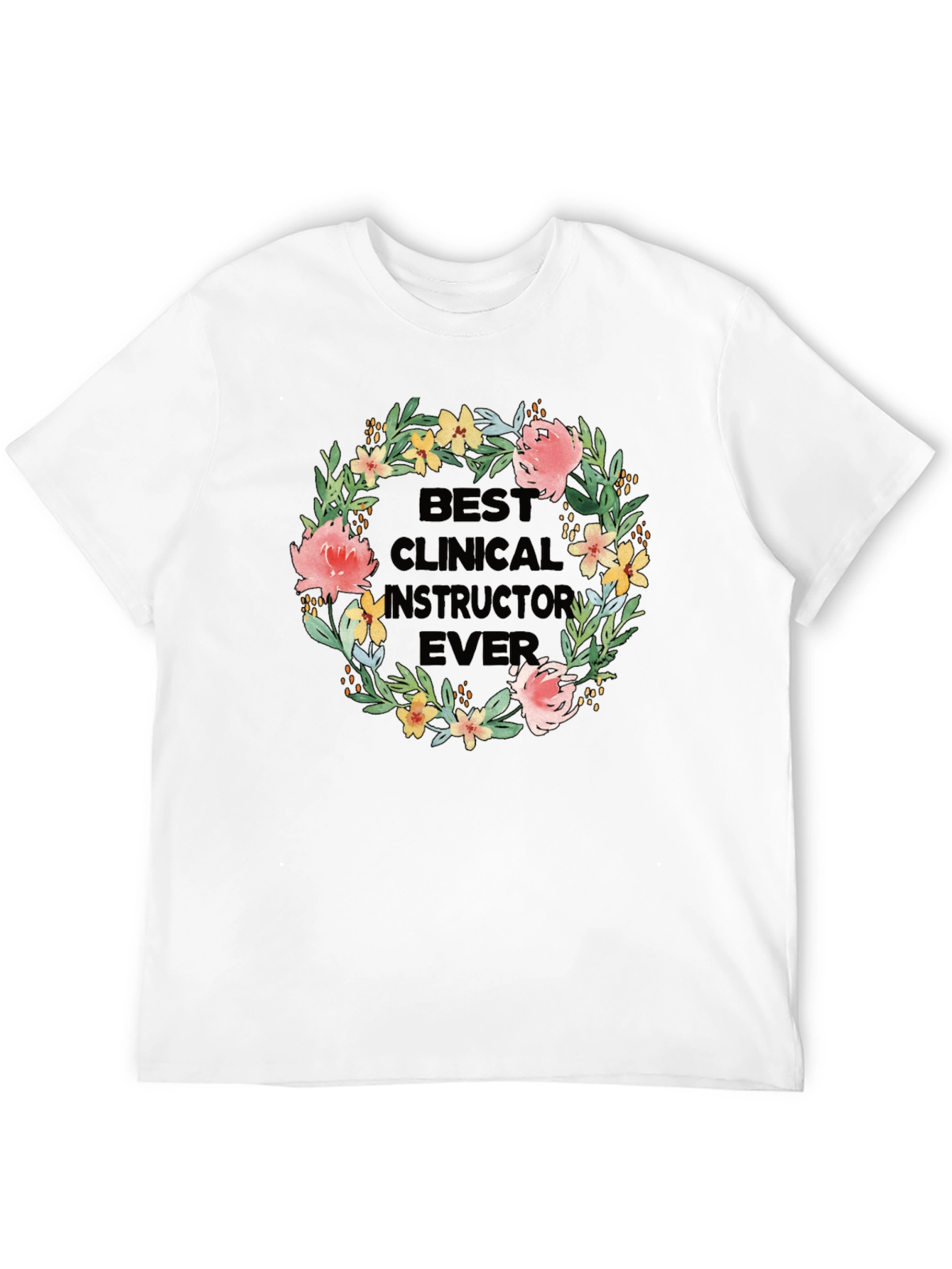 Best Clinical Instructor Ever Floral T-Shirt