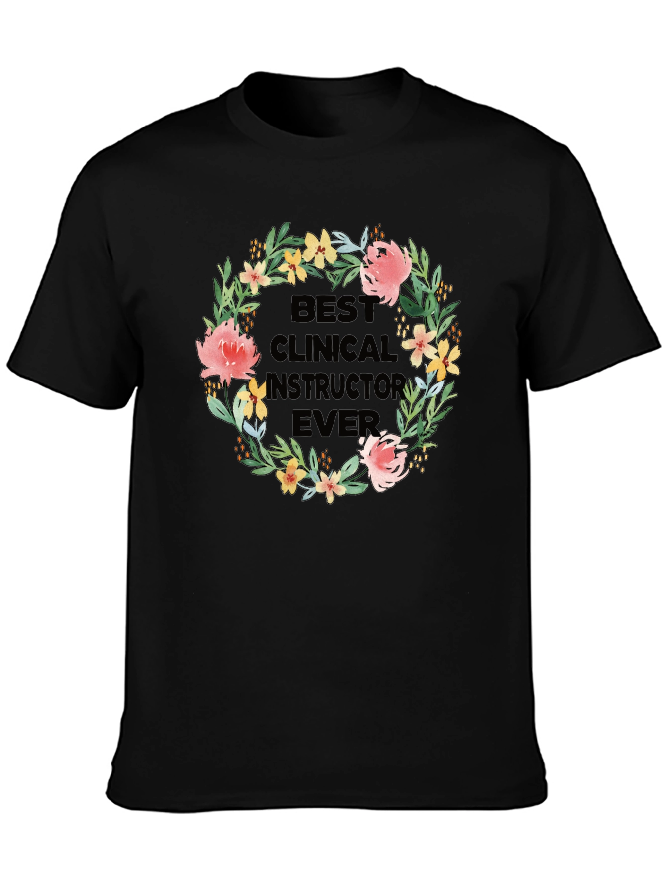 Best Clinical Instructor Ever Floral T-Shirt