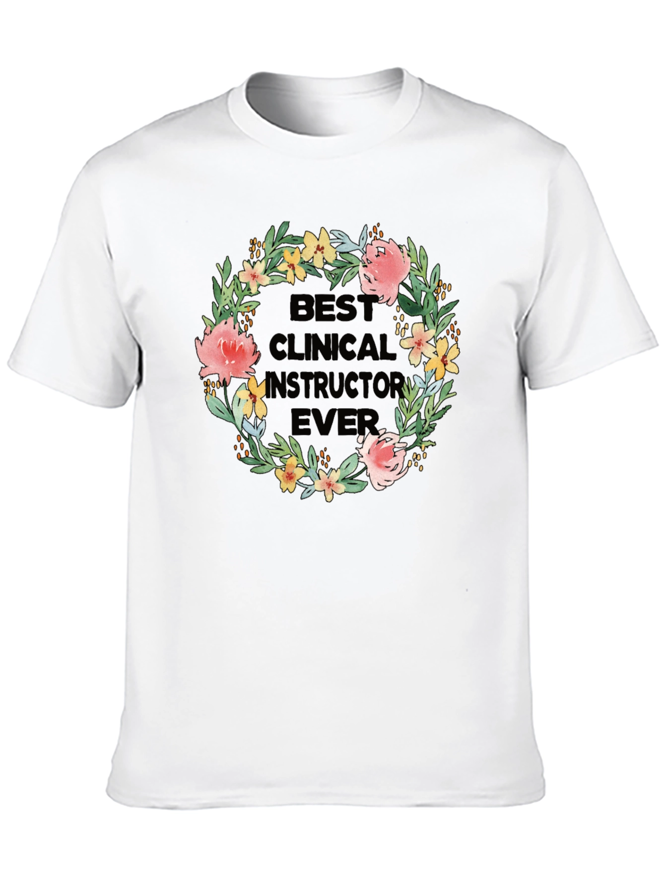 Best Clinical Instructor Ever Floral T-Shirt
