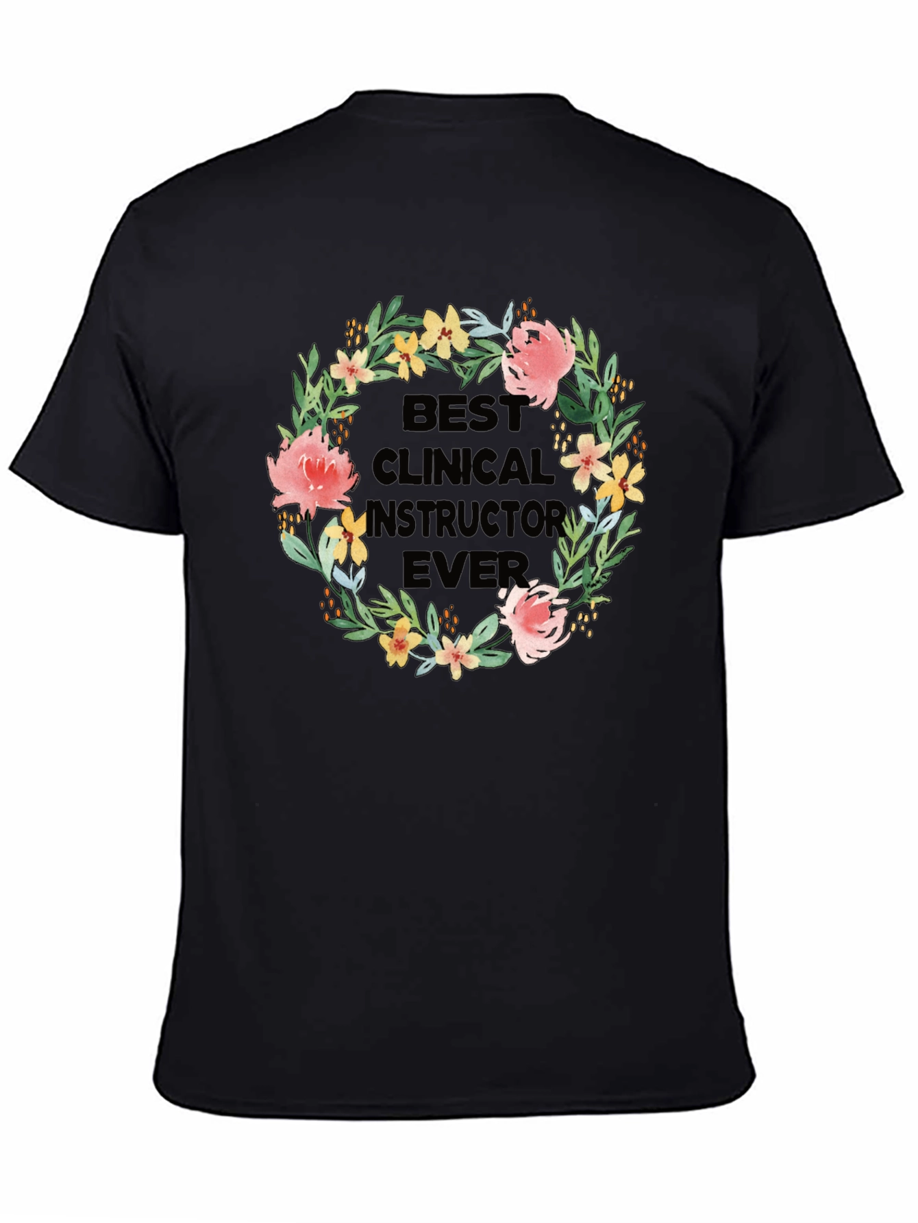 Best Clinical Instructor Ever Floral T-Shirt
