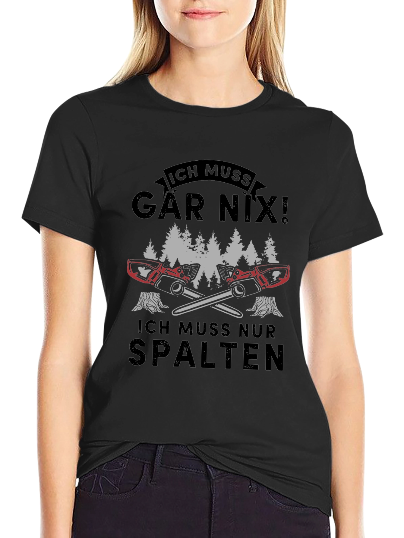 Ich Muss Gar Nix! Funny Lumberjack Chainsaw T-Shirt