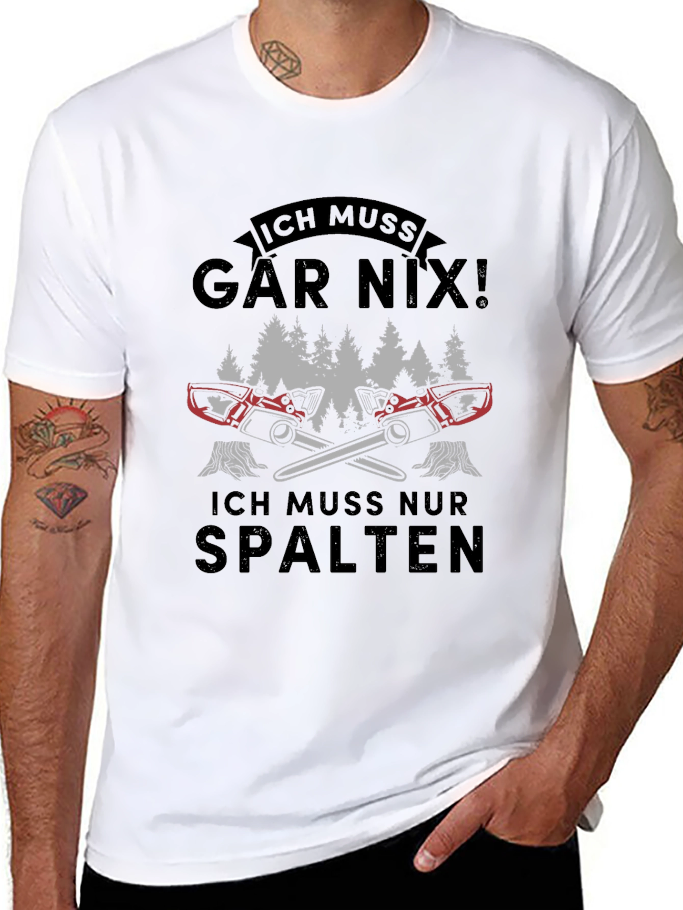 Ich Muss Gar Nix! Funny Lumberjack Chainsaw T-Shirt