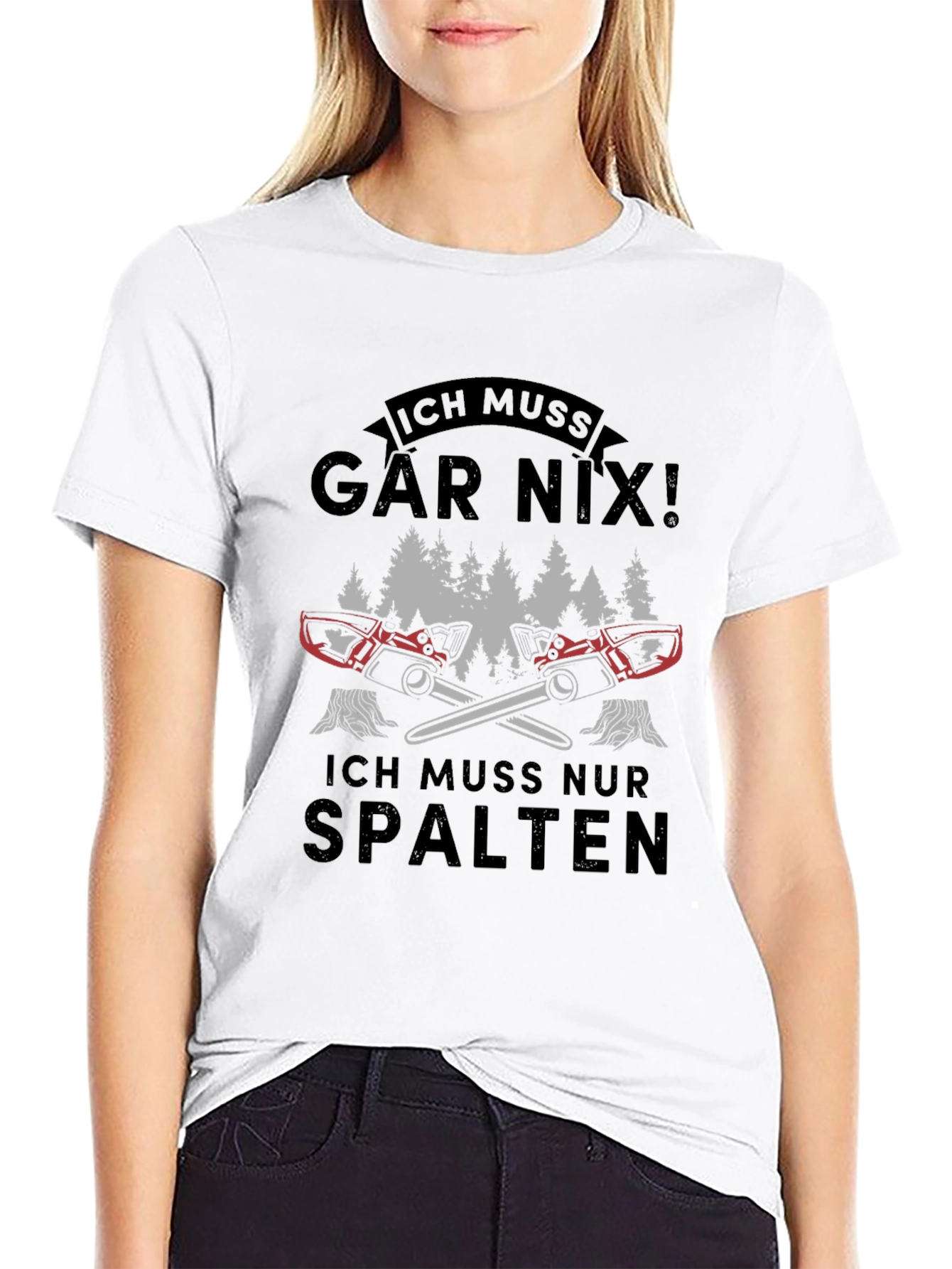 Ich Muss Gar Nix! Funny Lumberjack Chainsaw T-Shirt