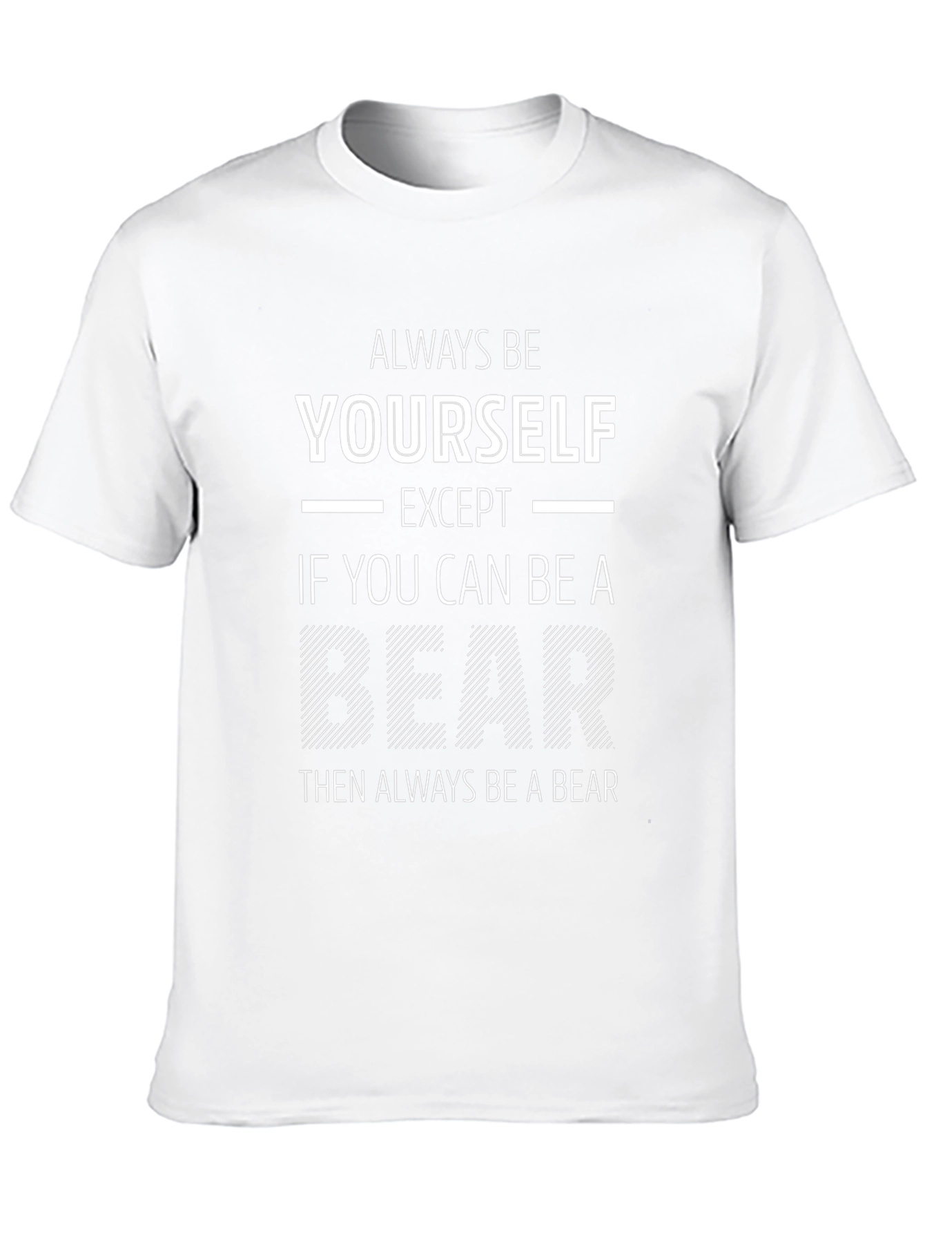 Always Be Yourself Except Bear Funny T-Shirt