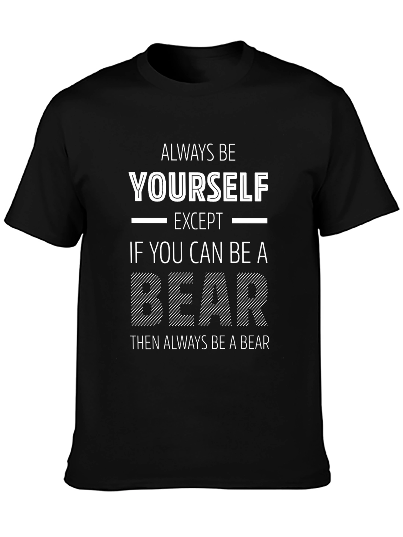 Always Be Yourself Except Bear Funny T-Shirt