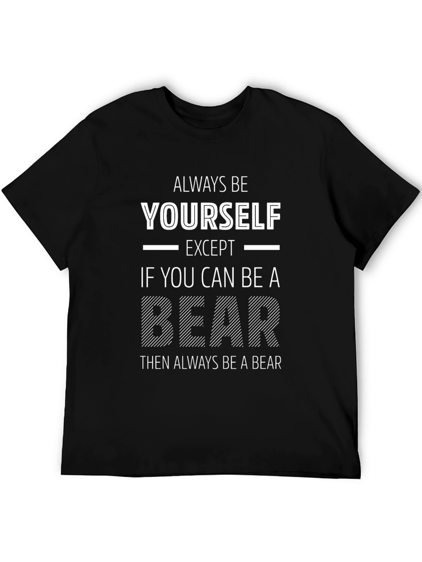 Always Be Yourself Except Bear Funny T-Shirt