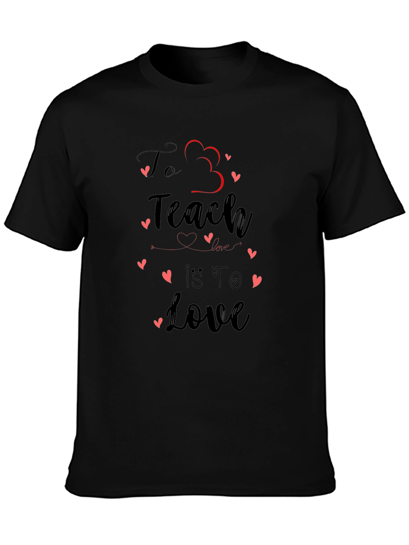 Teacher Love T-Shirt - To Teach Is To Love