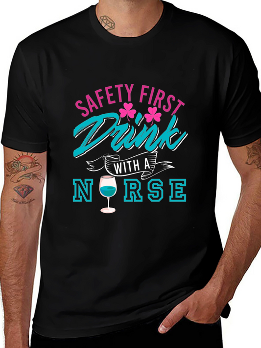 Safety First Drink With A Nurse T-Shirt